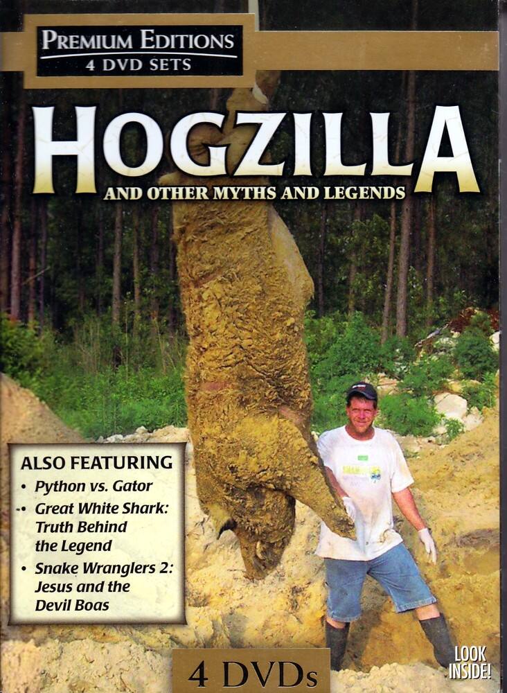 Premium Editions  
4 DVD Sets  

Hogzilla  
And Other Myths and Legends  

Also Featuring  
- Python vs. Gator  
- Great White Shark: Truth Behind the Legend  
- Snake Wranglers 2: Jesus and the Devil Boas  

4 DVDs  

Look Inside!