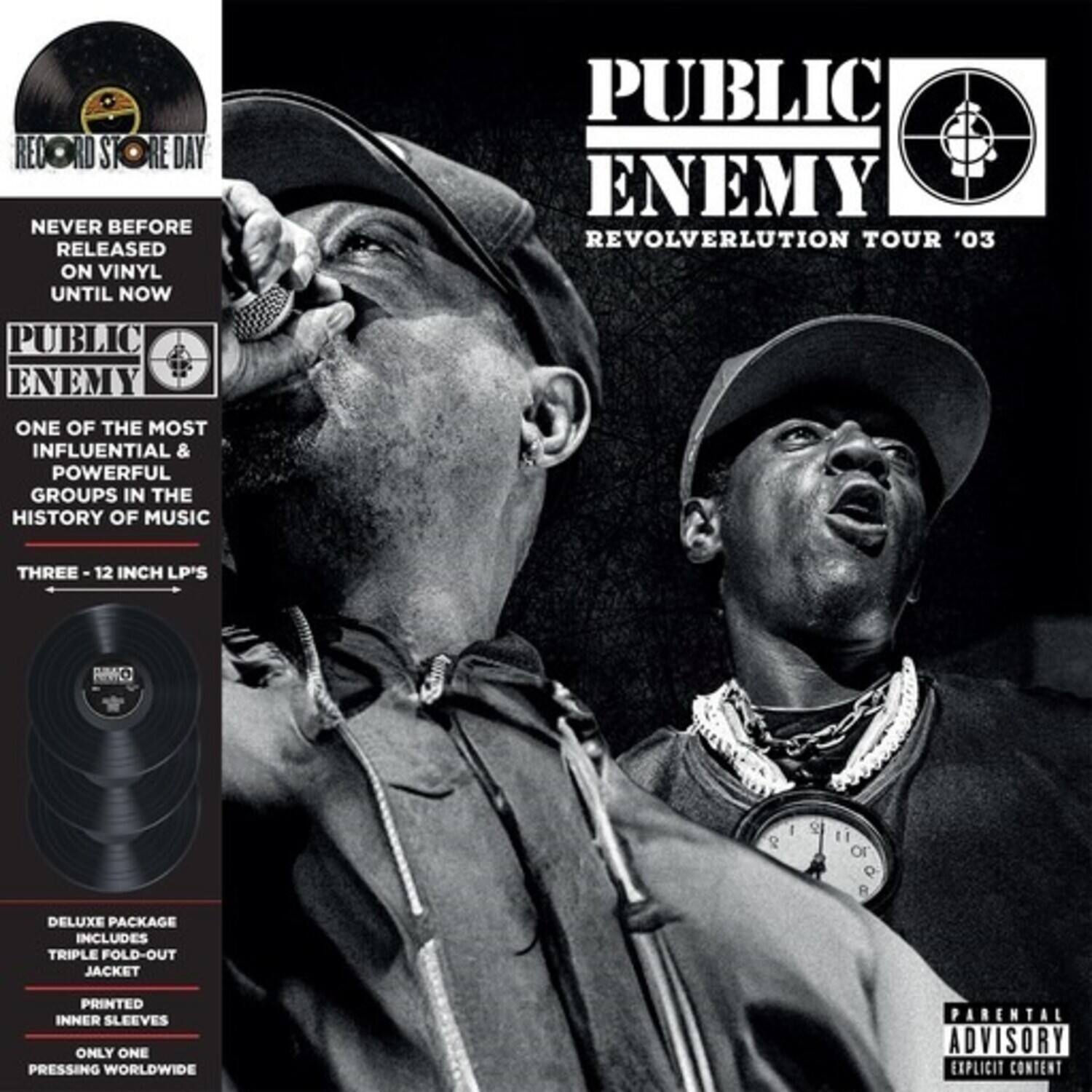 **Record Store Day**

**Public Enemy**

**Revolverlution Tour '03**

**Never Before Released on Vinyl Until Now**

**One of the Most Influential & Powerful Groups in the History of Music**

**Three - 12 Inch LP's**

**Deluxe Package Includes Triple Fold-Out Jacket**

**Printed Inner Sleeves**

**Only One Pressing Worldwide**

**Parental Advisory: Explicit Content**