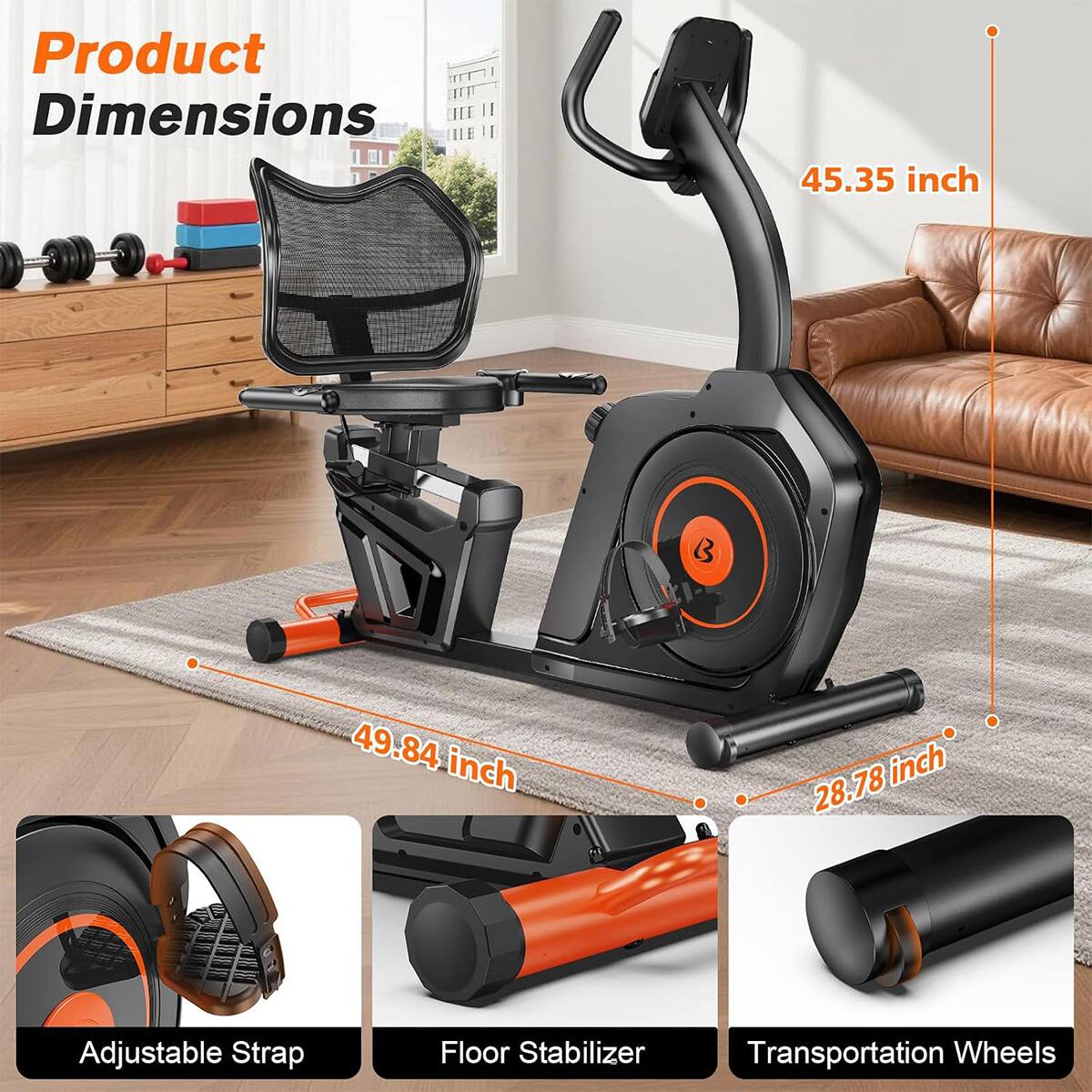 Product Dimensions
45.35 inch
49.84 inch
28.78 inch

Adjustable Strap
Floor Stabilizer
Transportation Wheels