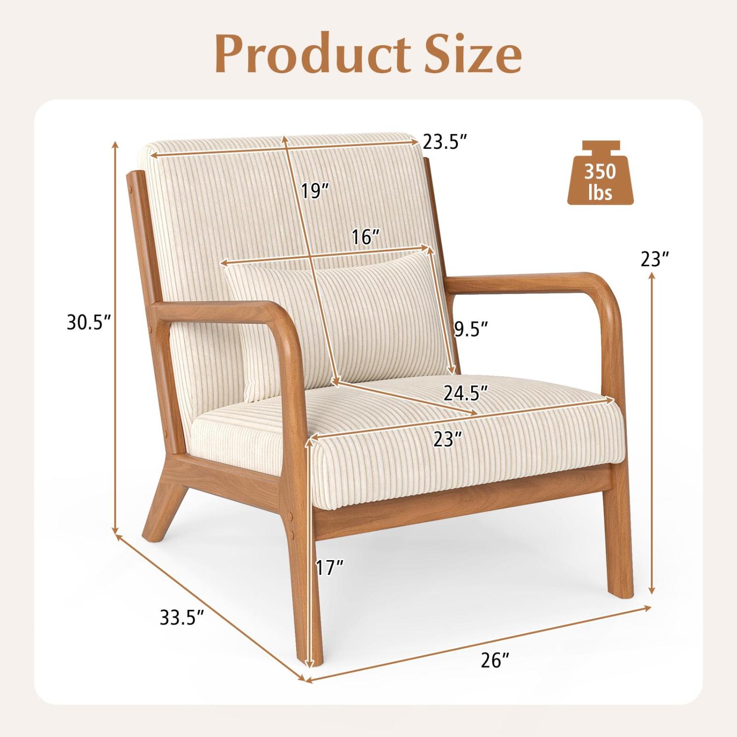 Product Size
19"
23.5"
350 lbs
16"
23"
30.5"
9.5"
24.5"
23"
17"
33.5"
26"