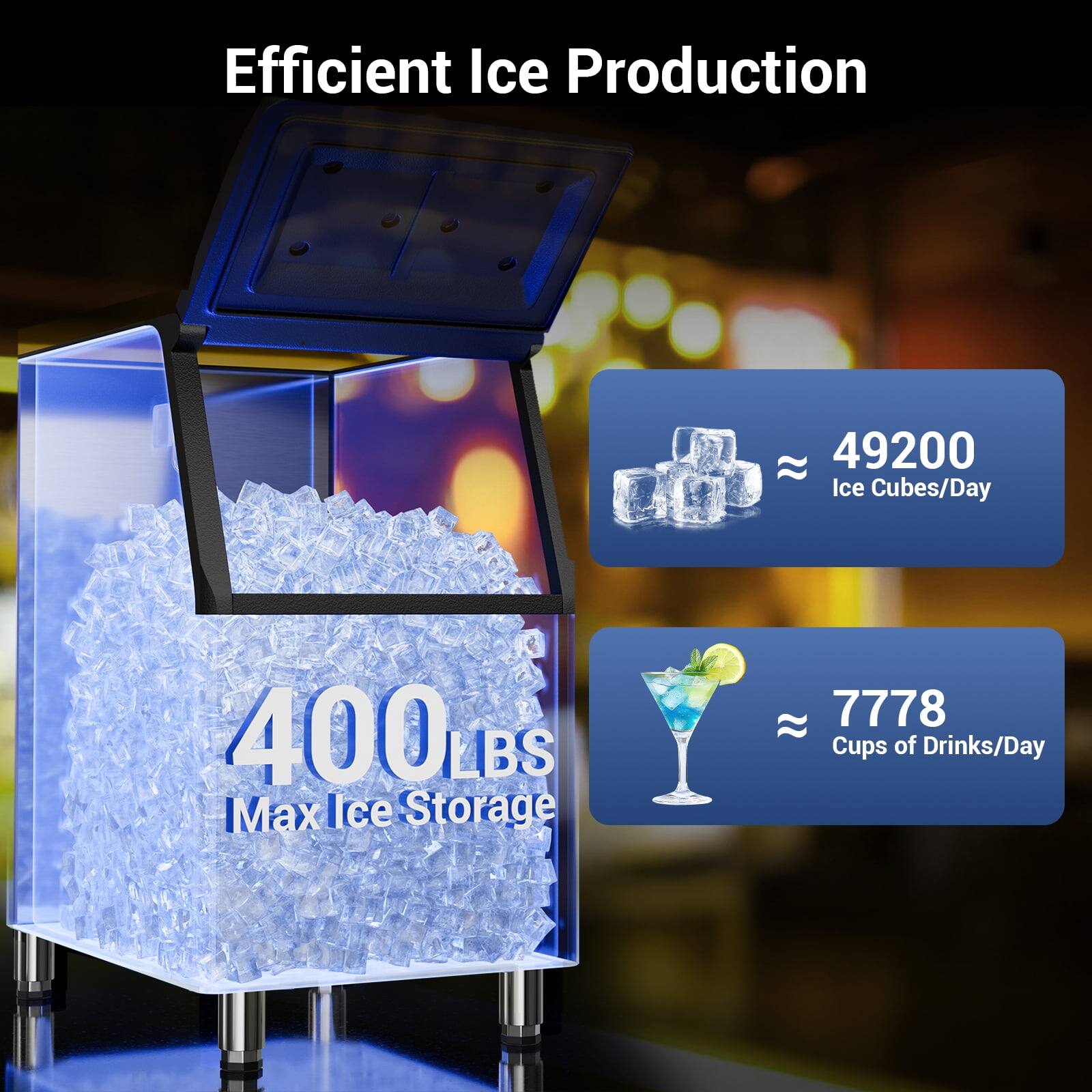 Efficient Ice Production

49200 Ice Cubes/Day

400 LBS Max Ice Storage

7778 Cups of Drinks/Day