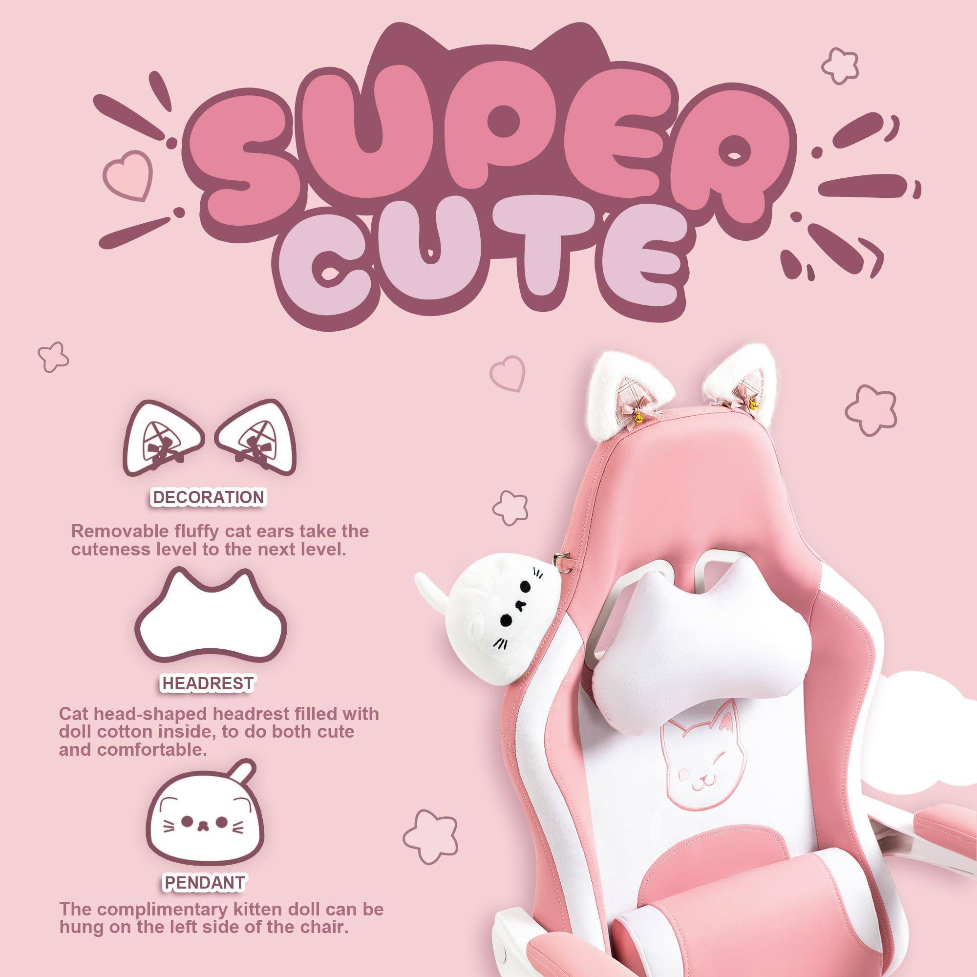SUPER CUTE DECORATION  
Removable fluffy cat ears take the cuteness level to the next level.  

HEADREST  
Cat head-shaped headrest filled with doll cotton inside, to do both cute and comfortable.  

PENDANT  
The complimentary kitten doll can be hung on the left side of the chair.