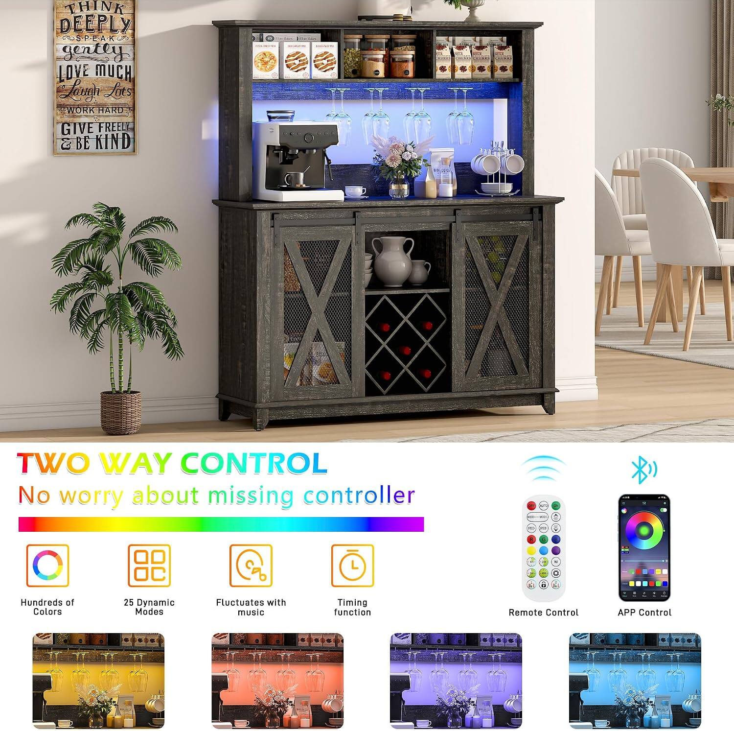 THINK DEEPLY SPEAK gently LOVE MUCH Laugh Lots WORK HARD GIVE FREELY & BE KIND

TWO WAY CONTROL
No worry about missing controller

Hundreds of Colors
25 Dynamic Modes
Fluctuates with music
Timing function
Remote Control
APP Control