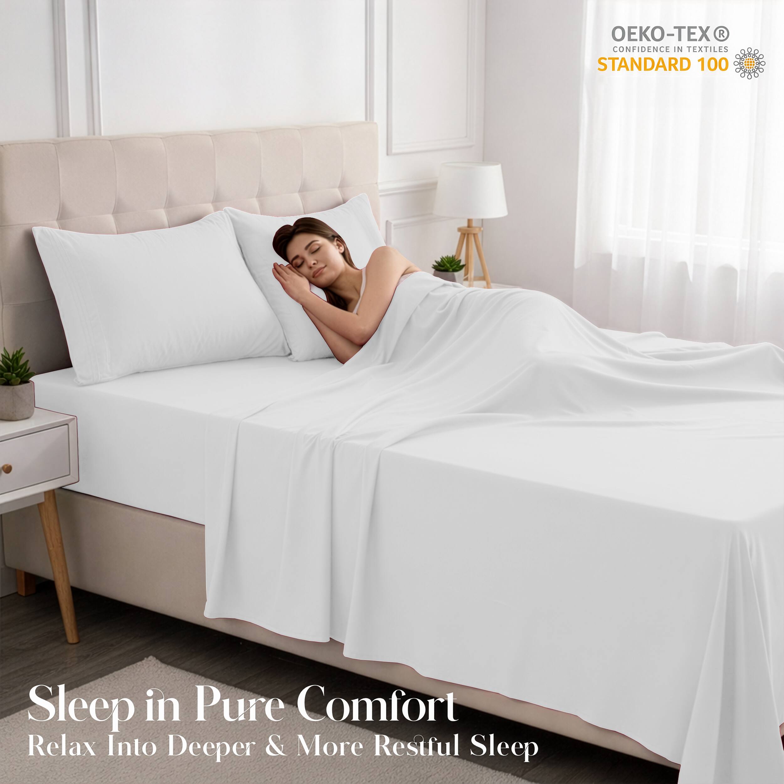 - OEKO-TEX® CONFIDENCE IN TEXTILES STANDARD 100
- Sleep in Pure Comfort
- Relax Into Deeper & More Restful Sleep