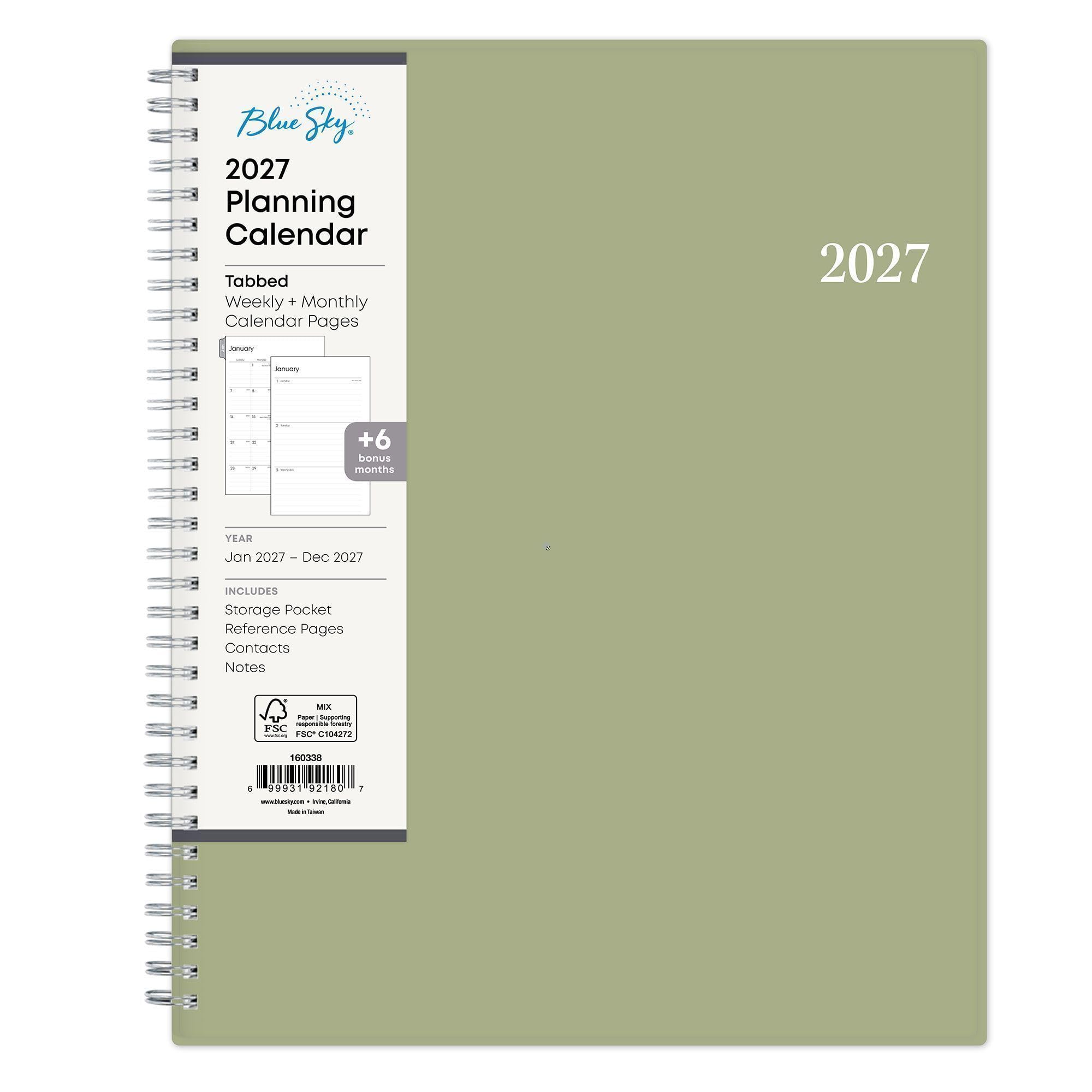 Blue Sky, 2027 Planning Calendar Tabbed Weekly + Monthly Calendar Pages

2027

January
+6 bonus months

YEAR Jan 2027 - Dec 2027

INCLUDES Storage Pocket Reference Pages Contacts Notes

MIX Paper Supporting requestible Stramy FSC www.m FSC* C104272

160338

6 99931 92180 1 www.buesky.com nix California