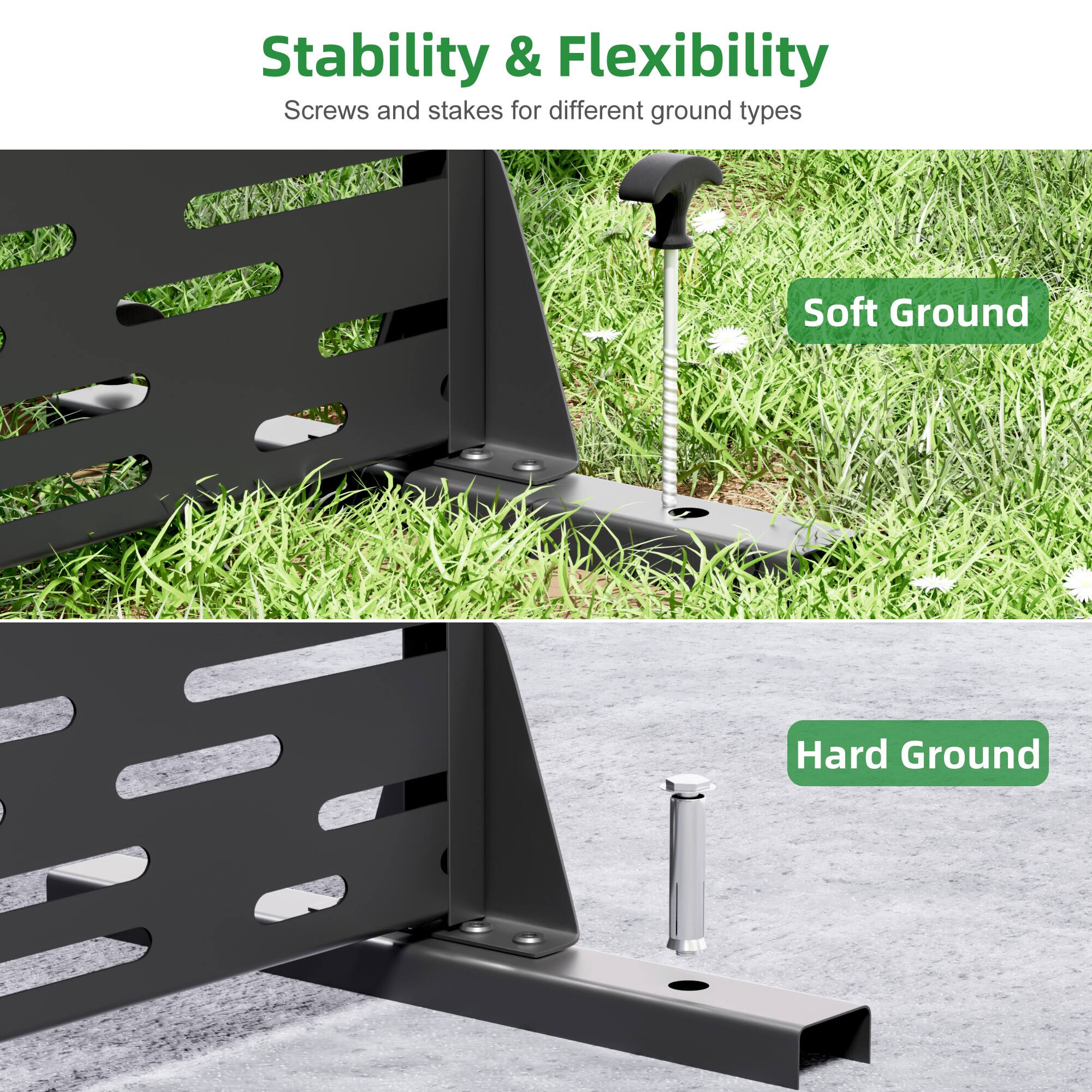 Stability & Flexibility  
Screws and stakes for different ground types  

Soft Ground  
Hard Ground