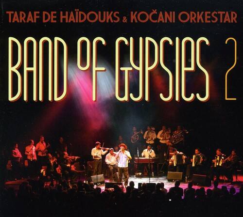 TARAF DE HADDOUKS & KOÇANI ORKESTAR  
BAND OF GYPSIES 2