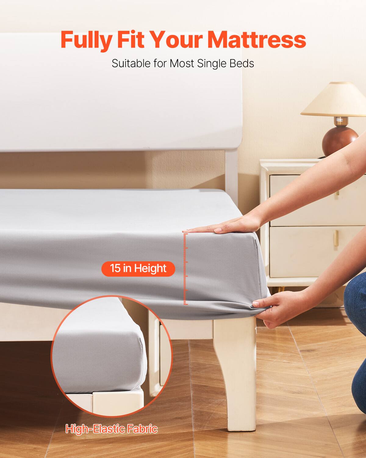 Fully Fit Your Mattress  
Suitable for Most Single Beds  

15 in Height  

High-Elastic Fabric