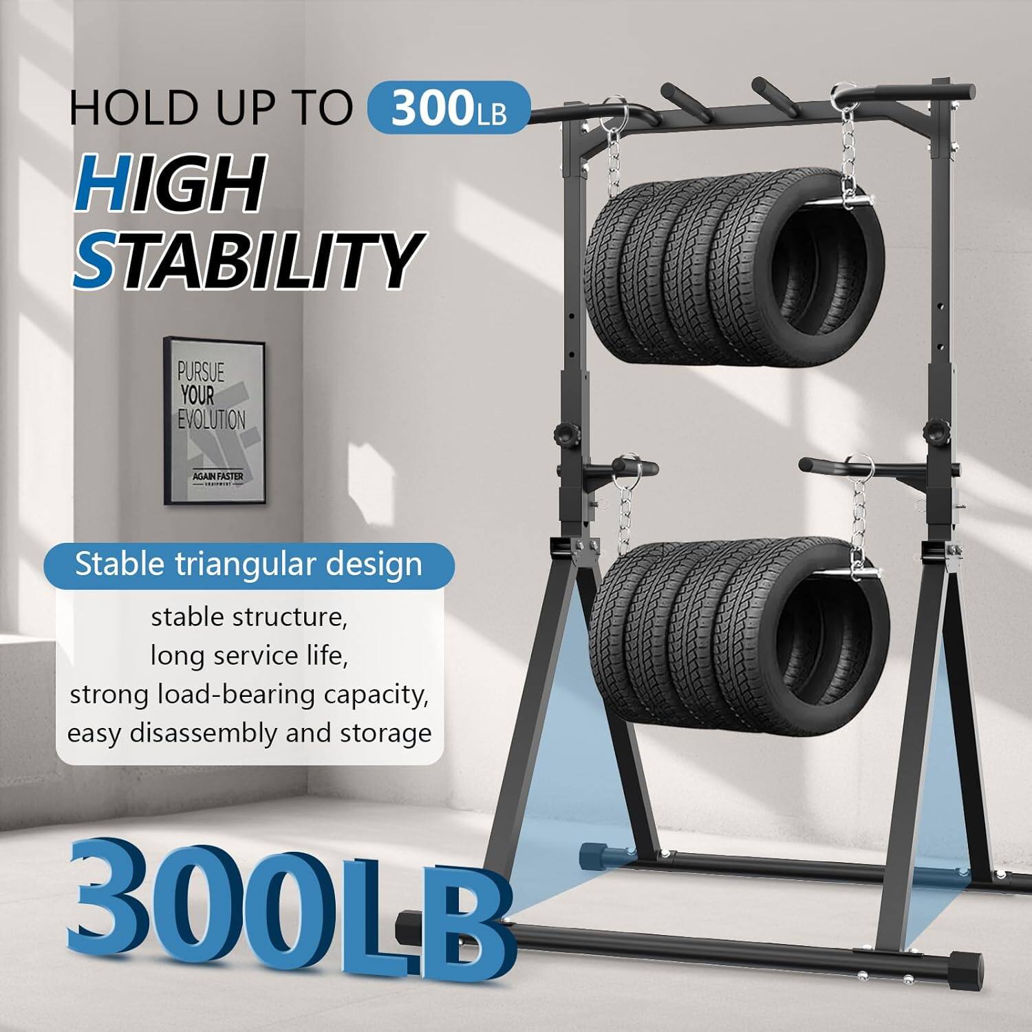 HOLD UP TO 300LB  
HIGH STABILITY  

Stable triangular design  
stable structure, long service life, strong load-bearing capacity, easy disassembly and storage  

PURSUE YOUR EVOLUTION  
AGAIN FASTER  

300LB