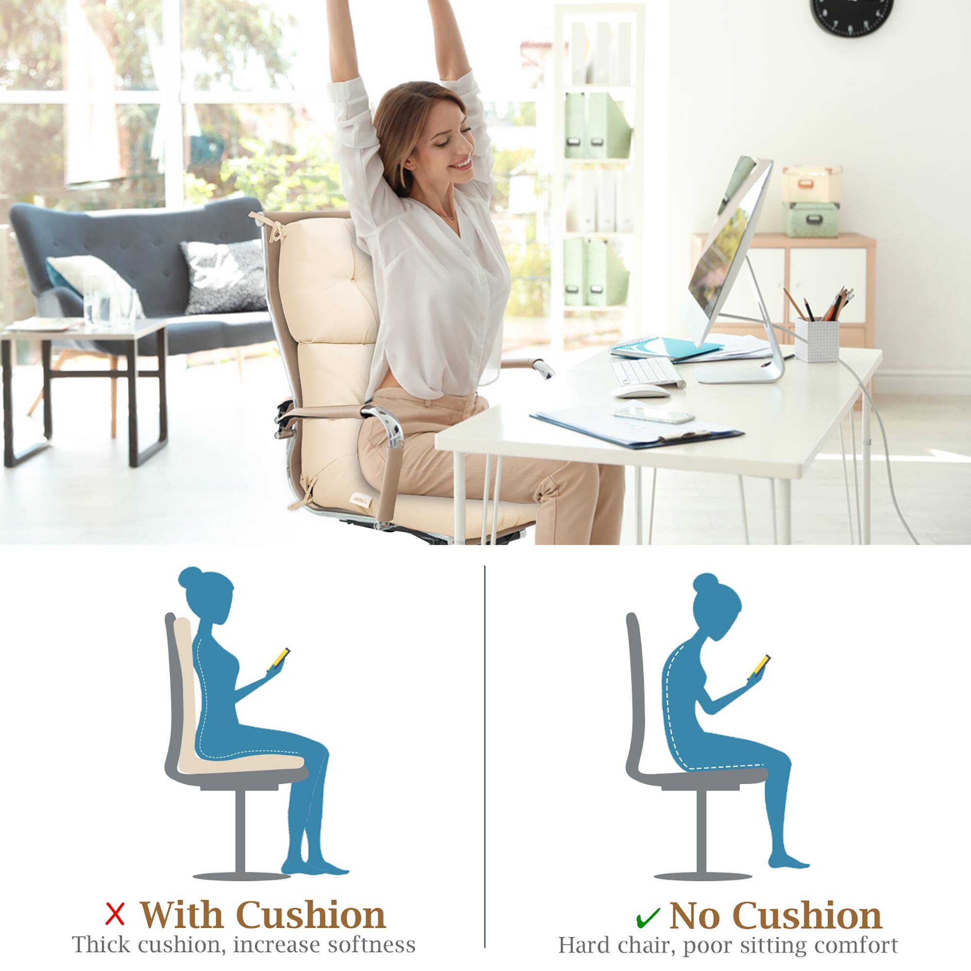 - With Cushion  
  Thick cushion, increase softness  

- No Cushion  
  Hard chair, poor sitting comfort