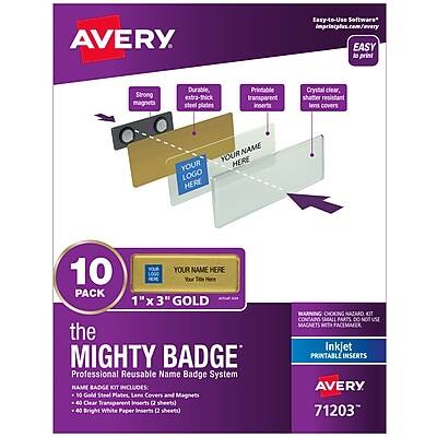 AVERY  
Easy-to-Use Software*  
imprintplus.com/every  
EASY to print  

Strong magnets  
Durable, extra-thick steel plates  
Printable transparent inserts  
Crystal clear, shatter resistant lens covers  

YOUR LOGO HERE  
YOUR NAME HERE  

10 PACK  
1" x 3" GOLD  

the MIGHTY BADGE  
Professional Reusable Name Badge System  

NAME BADGE KIT INCLUDES:  
50 Gold Steel Plates  
Lens Covers and Magnets  
Clear Transparent Inserts (2 sheets)  
40 Bright White Paper Inserts (2 sheets)  

Inkjet PRINTABLE INSERTS  

AVERY 71203  

*Easy-to-Use Software: imprintplus.com/every