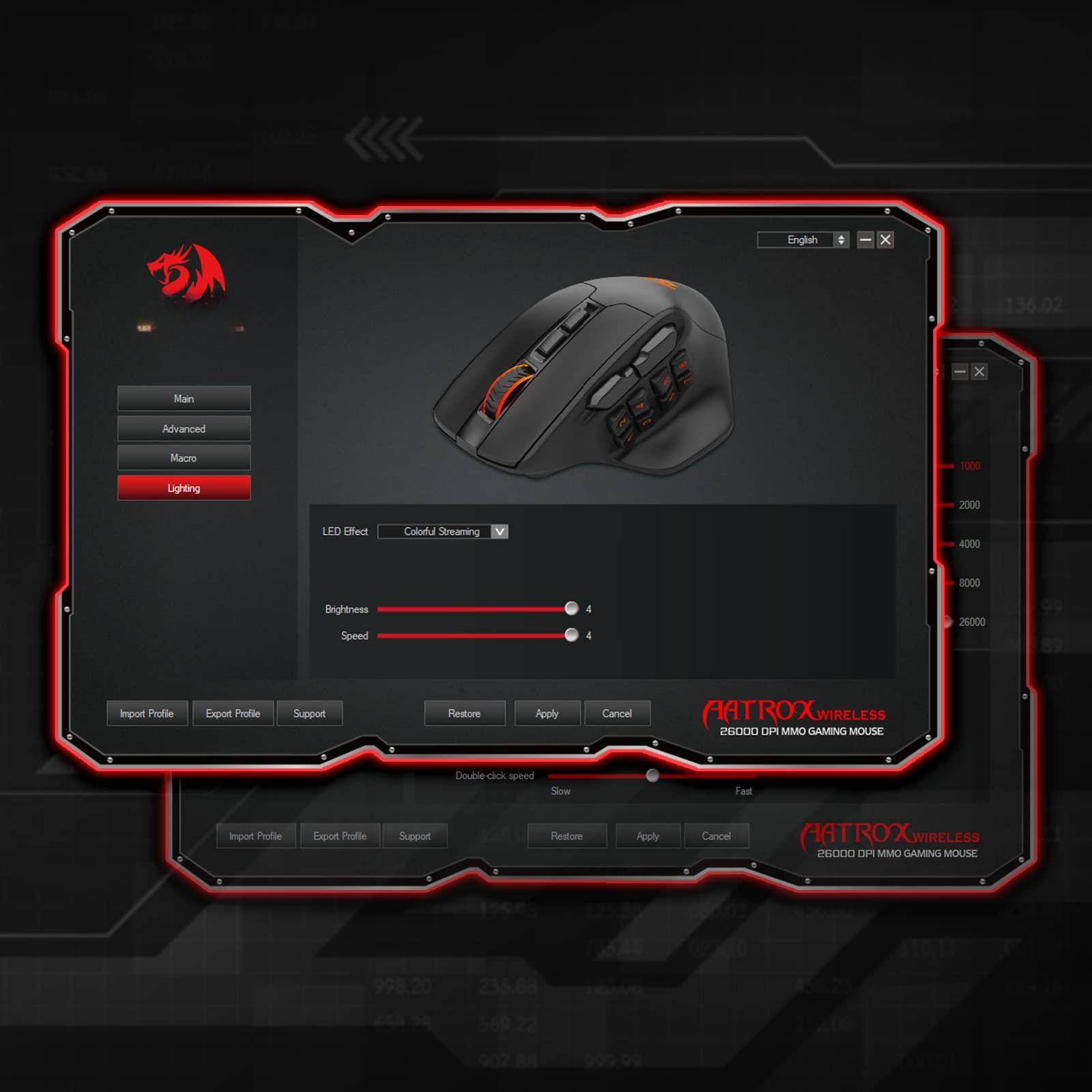 Sure, here is the corrected and grouped text from the image:

---

**English**

**Main**  
**Advanced**  
**Macro**  
**Lighting** (selected)

**LED Effect**  
**Colorful Streaming** (selected)

**Brightness**  
**Speed**

**Import Profile**  
**Export Profile**  
**Support**  
**Restore**  
**Apply**  
**Cancel**

**Double-click speed**  
**Slow**  
**Fast**

**Import Profile**  
**Export Profile**  
**Support**  
**Restore**  
**Apply**  
**Cancel**

**AATROX WIRELESS**  
**26000 DPI MMO GAMING MOUSE**

**998.20**  
**569.22 EA**

---

This text is organized based on the layout and sections visible in the image.