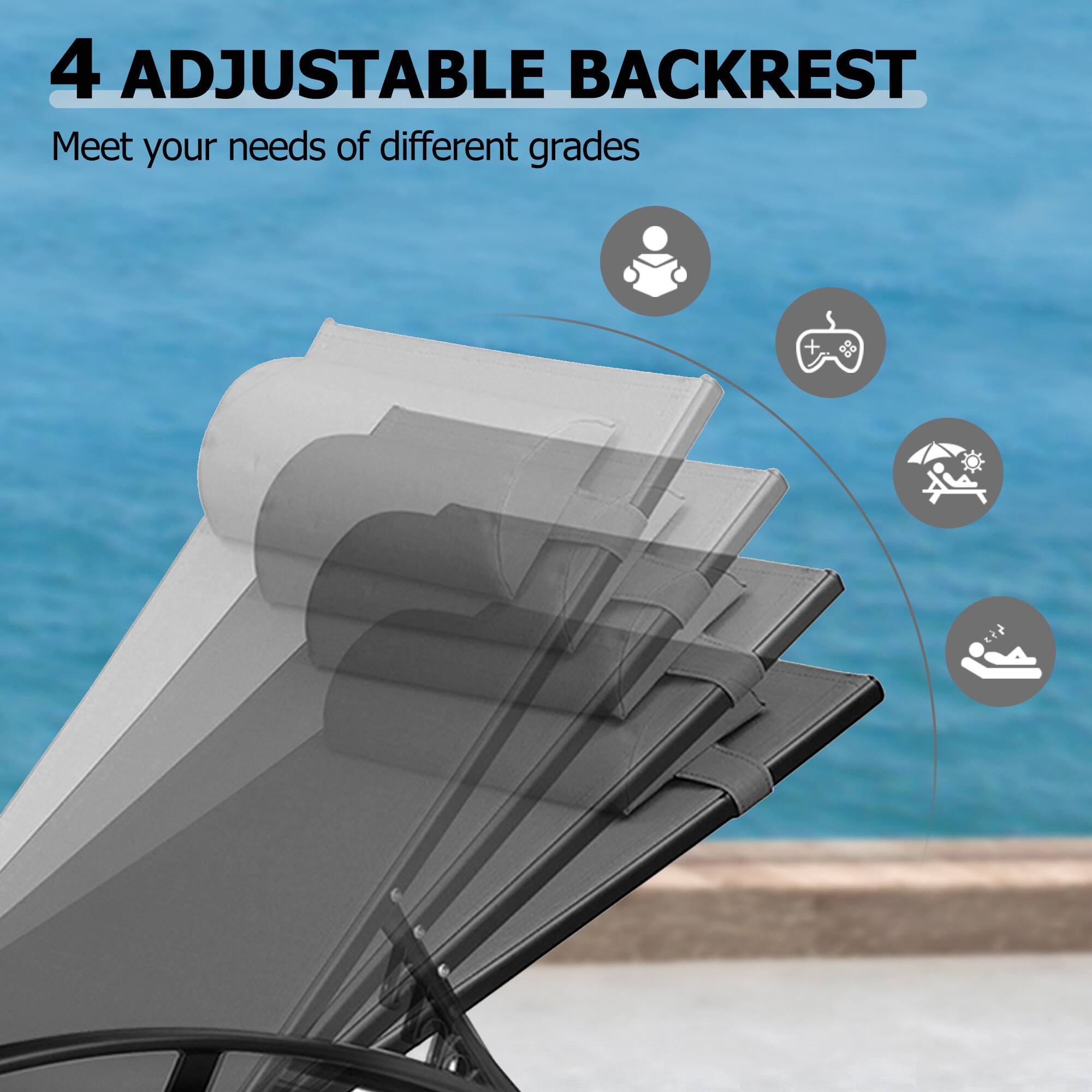 4 Adjustable Backrest  
Meet your needs of different grades