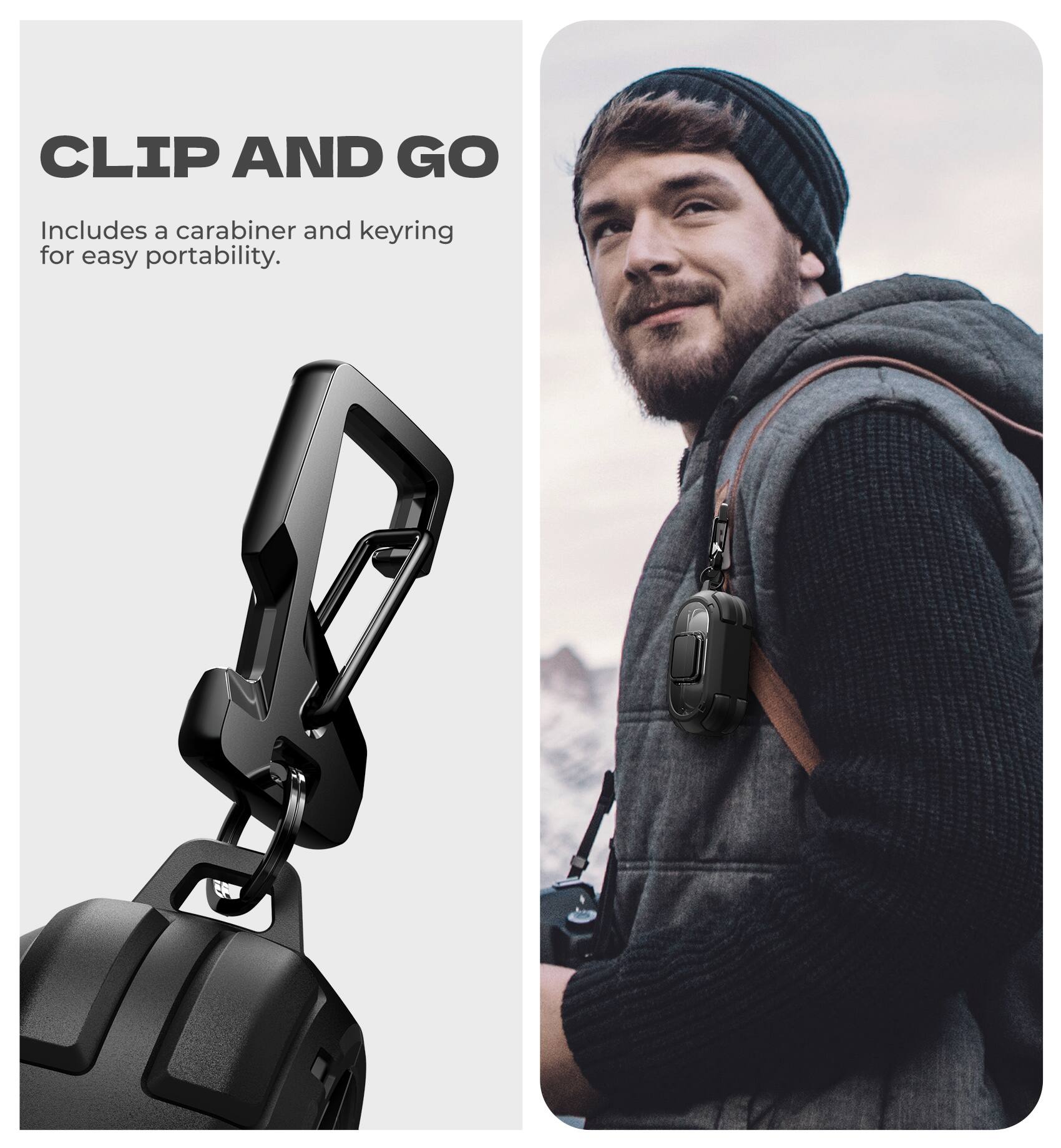 CLIP AND GO  
Includes a carabiner and keyring for easy portability.