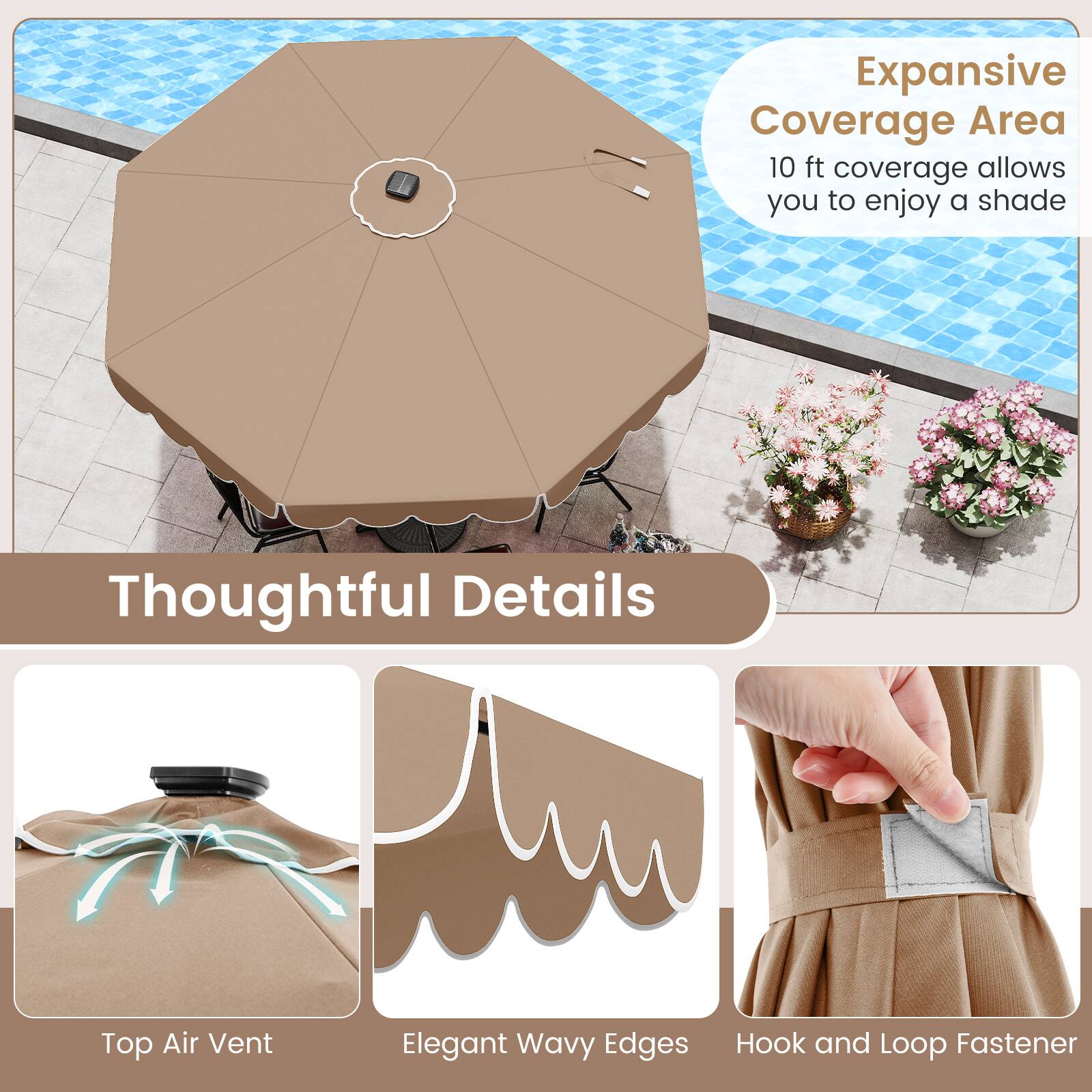 Expansive Coverage Area, 10 ft coverage allows you to enjoy a shade, Thoughtful Details, Top Air Vent, Elegant Wavy Edges, Hook and Loop Fastener