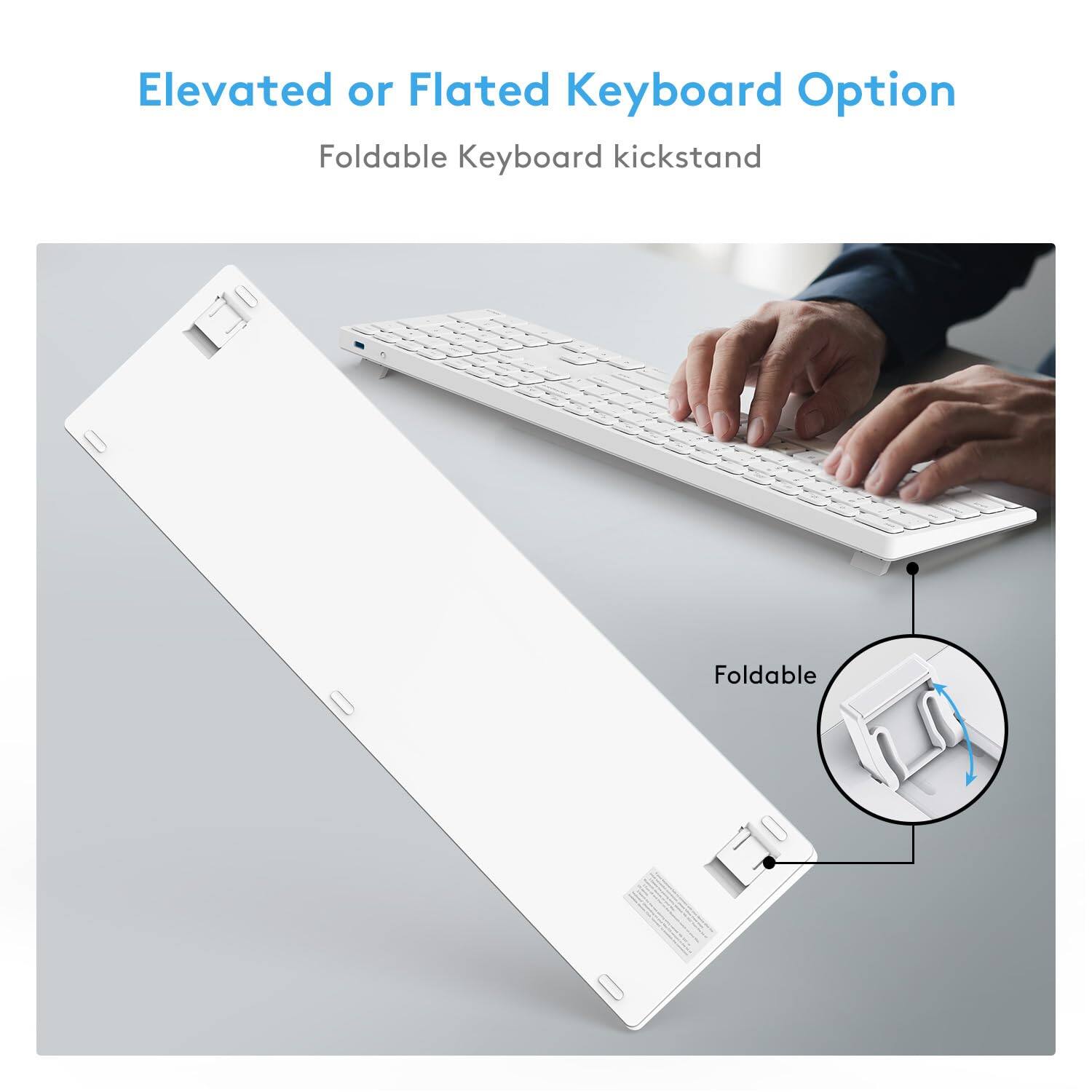 Elevated or Flated Keyboard Option  
Foldable Keyboard kickstand  

Foldable