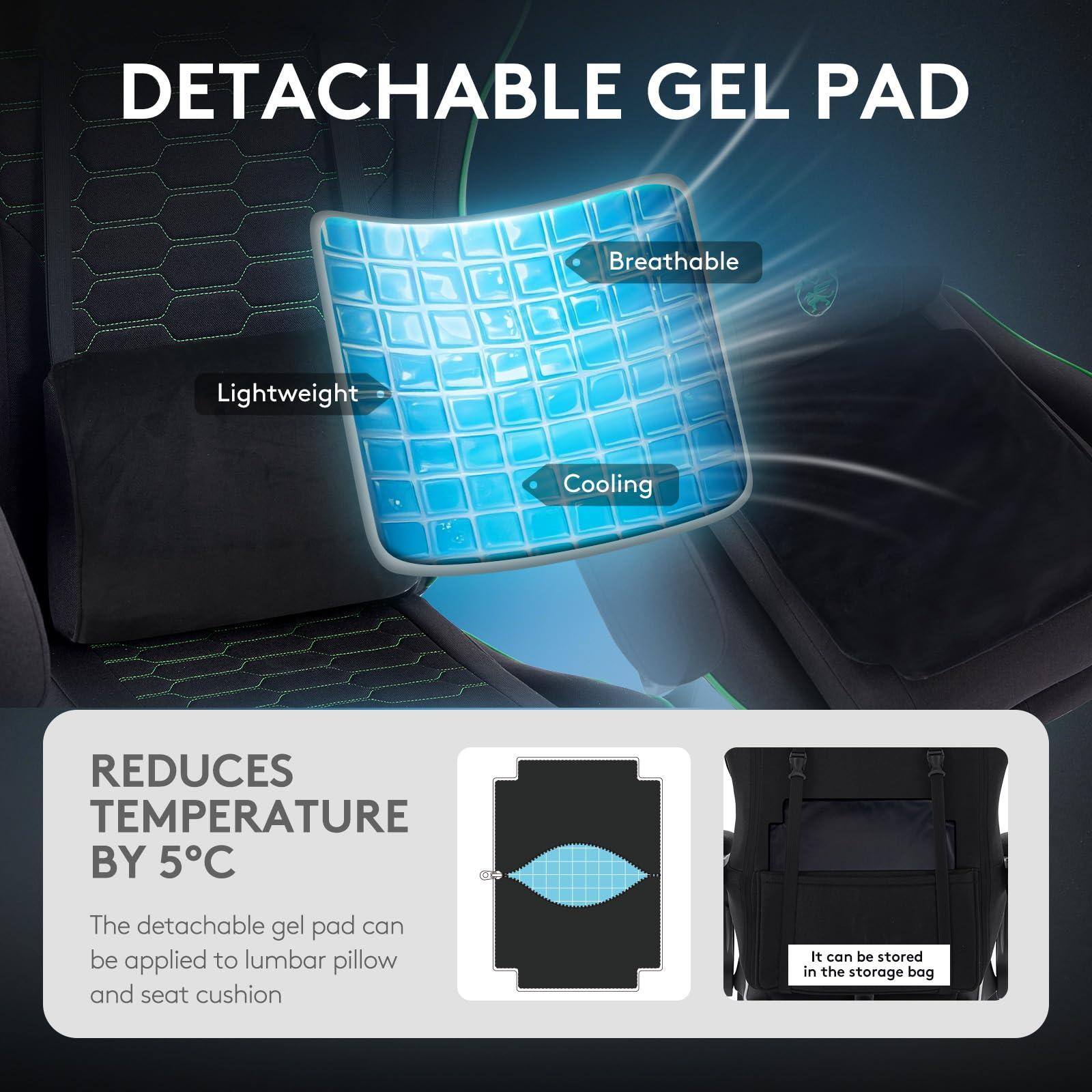 **DETACHABLE GEL PAD**

- Lightweight
- Breathable
- Cooling

**REDUCES TEMPERATURE BY 5°C**

The detachable gel pad can be applied to lumbar pillow and seat cushion.

It can be stored in the storage bag.