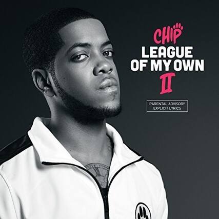 CHIP LEAGUE OF MY OWN II
PARENTAL ADVISORY EXPLICIT LYRICS