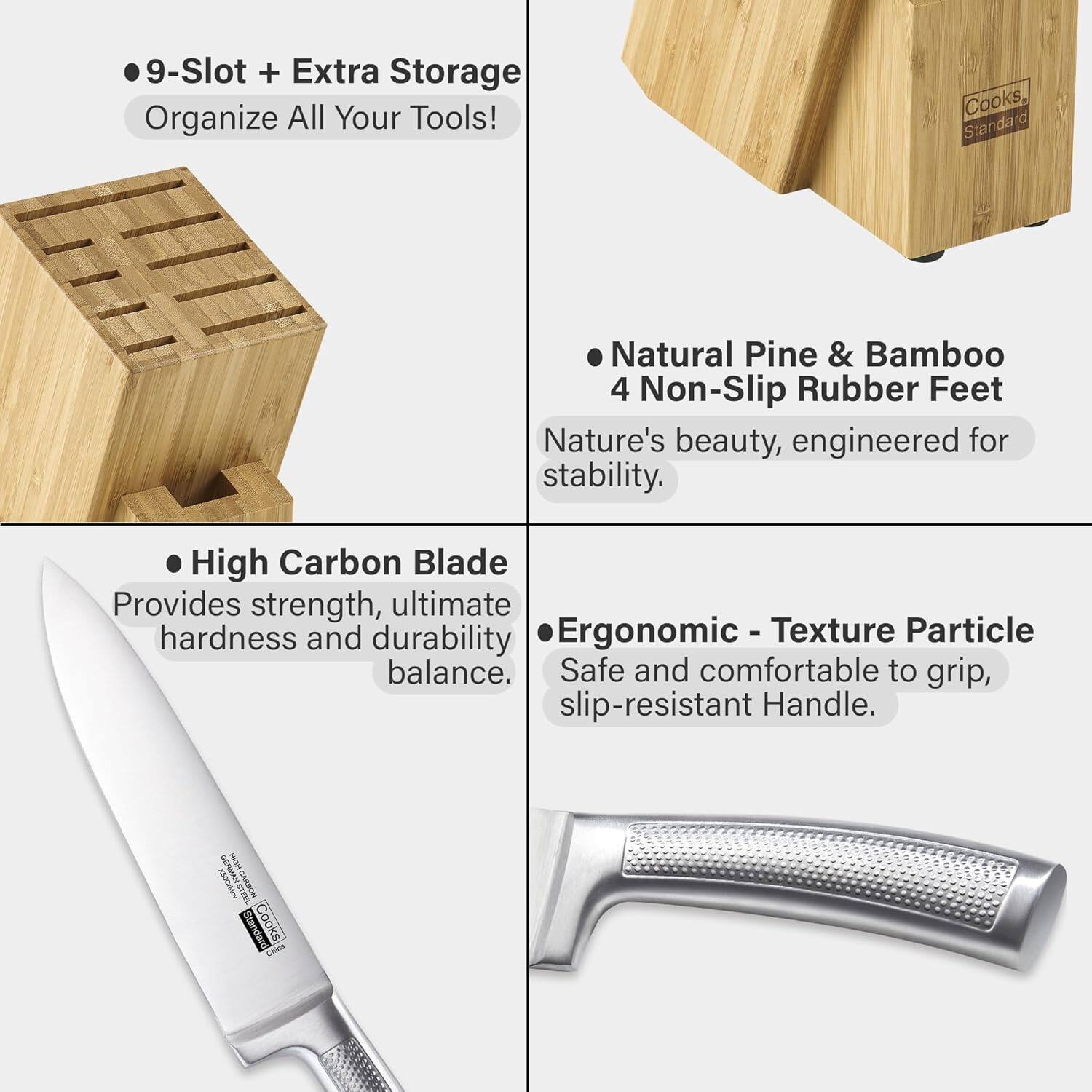 9-Slot + Extra Storage  
Organize All Your Tools!  

Natural Pine & Bamboo  
4 Non-Slip Rubber Feet  
Nature's beauty, engineered for stability.  

High Carbon Blade  
Provides strength, ultimate hardness and durability  

Ergonomic - Texture Particle  
Safe and comfortable to grip, slip-resistant Handle.