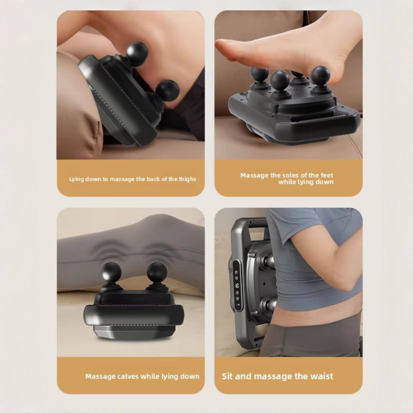 Lying down to massage the back of the thighs  
Massage the soles of the feet while lying down  
Massage calves while lying down  
Sit and massage the waist