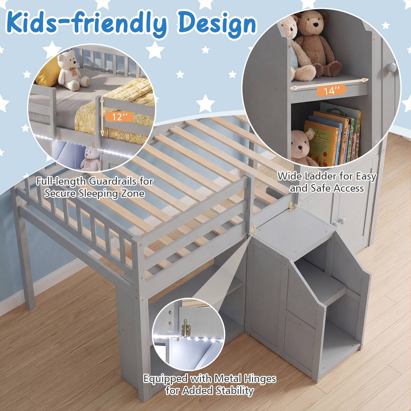Kids-friendly Design

- 14" Full-length Guardrails for Secure Sleeping Zone
- 12" Wide Ladder for Easy and Safe Access
- Equipped with Metal Hinges for Added Stability