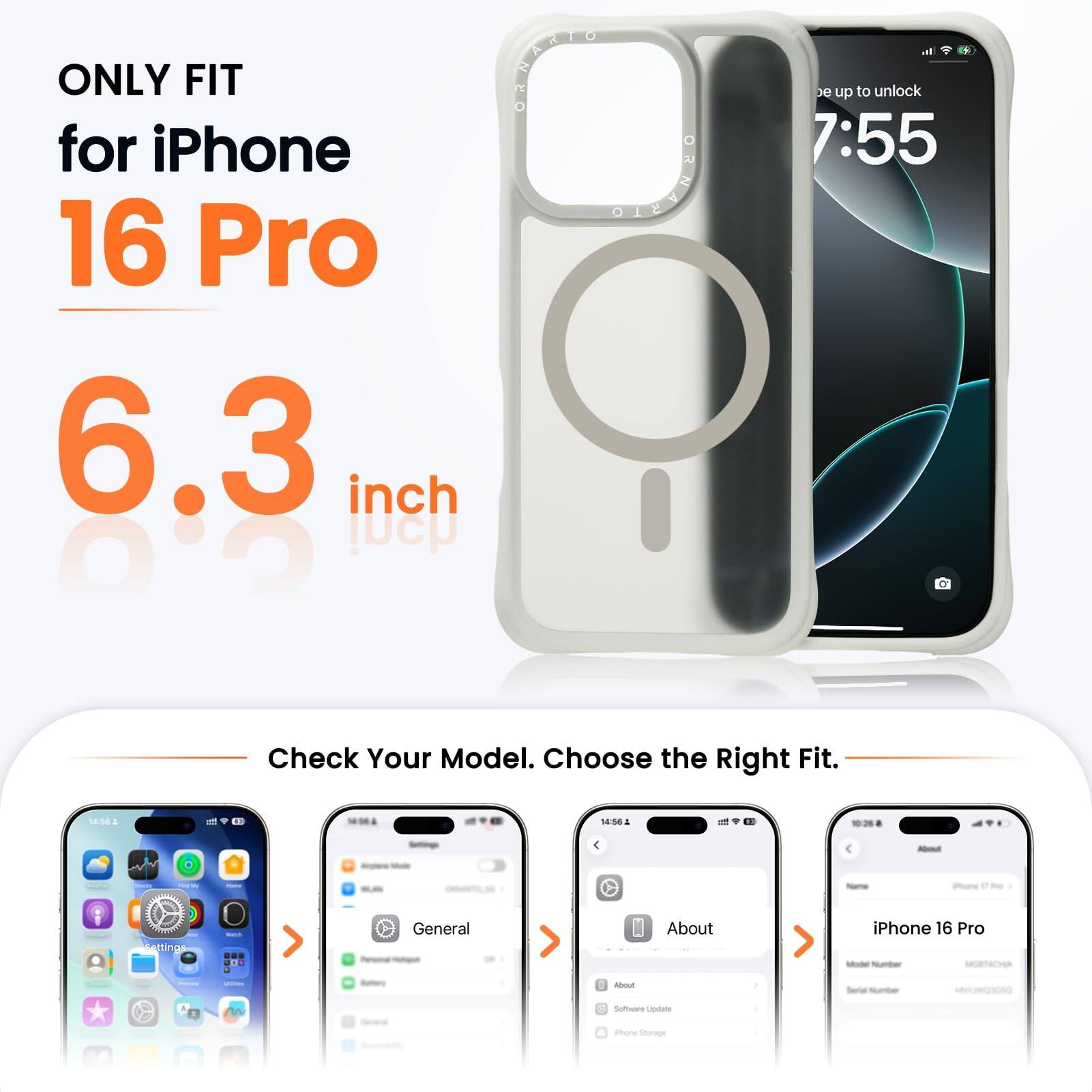 ONLY FIT for iPhone 16 Pro  
6.3 inch  

Check Your Model. Choose the Right Fit.  

General  
About iPhone 16 Pro  
Software Update