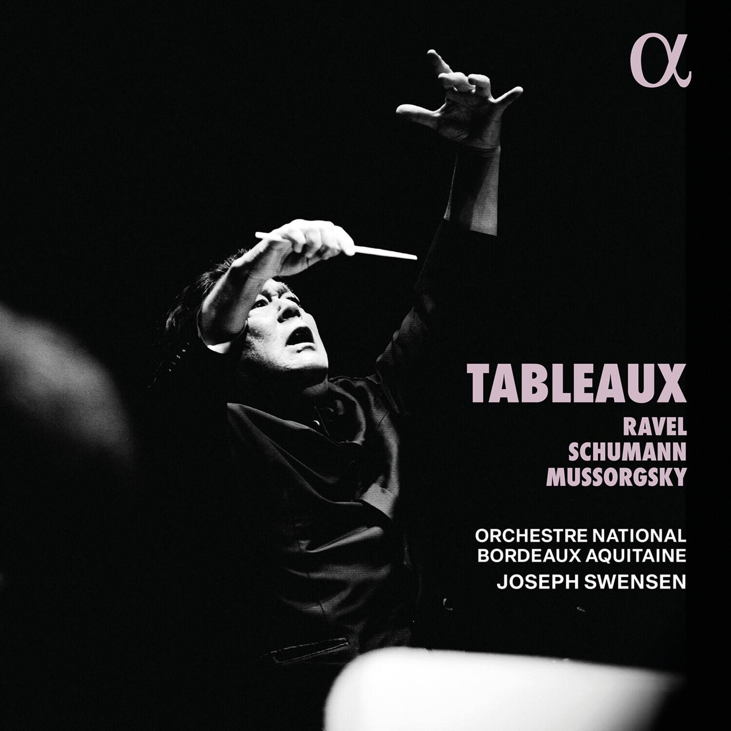 10
TABLEAUX
RAVEL
SCHUMANN
MUSSORGSKY
ORCHESTRE NATIONAL BORDEAUX AQUITAINE
JOSEPH SWENSEN