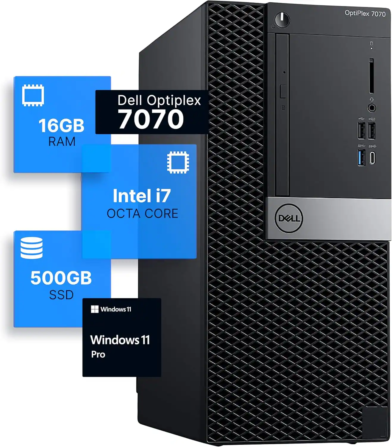 Dell OptiPlex 7070  
16GB RAM  
Intel i7 Octa Core  
500GB SSD  
Windows 11 Pro