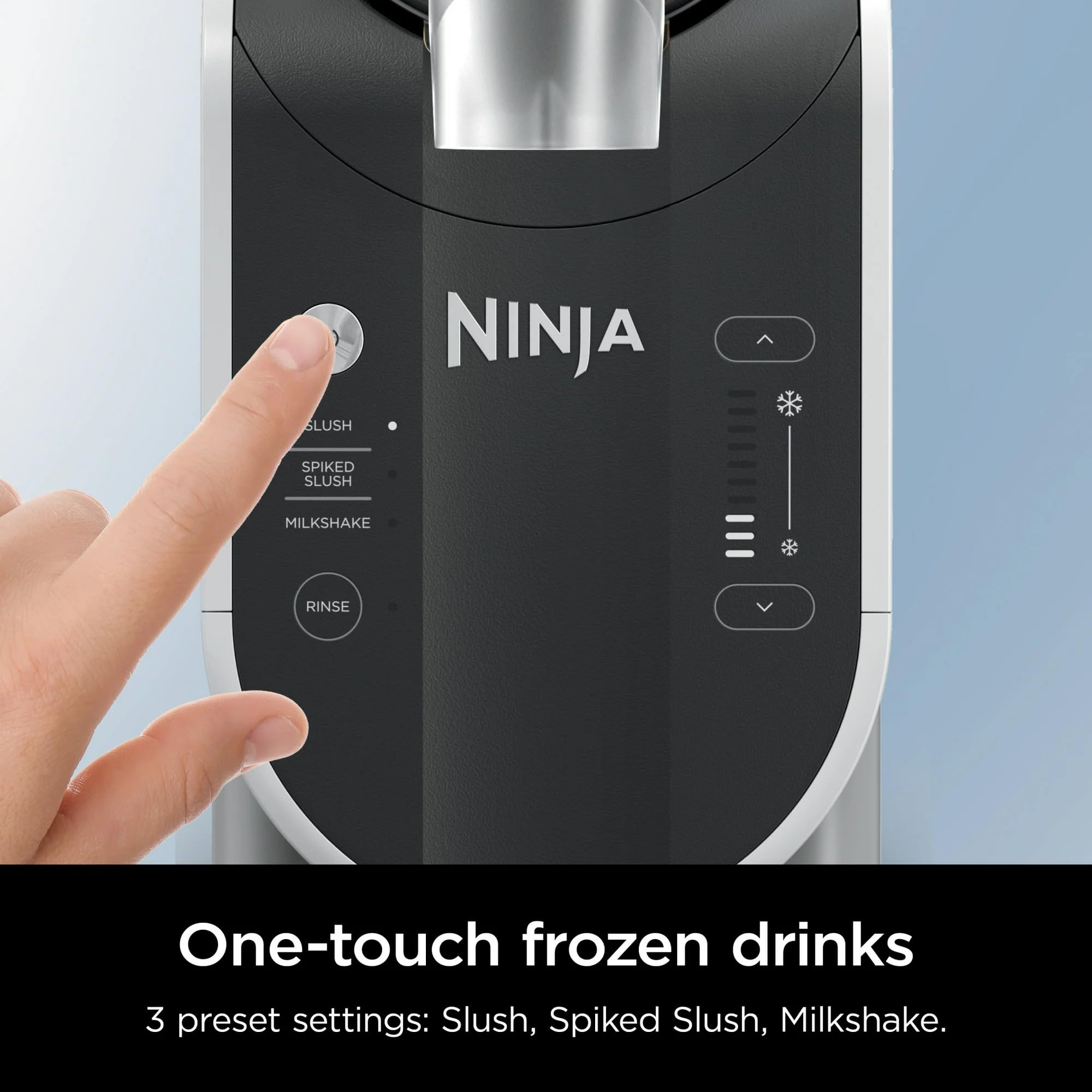 NINJA

One-touch frozen drinks

3 preset settings: Slush, Spiked Slush, Milkshake.