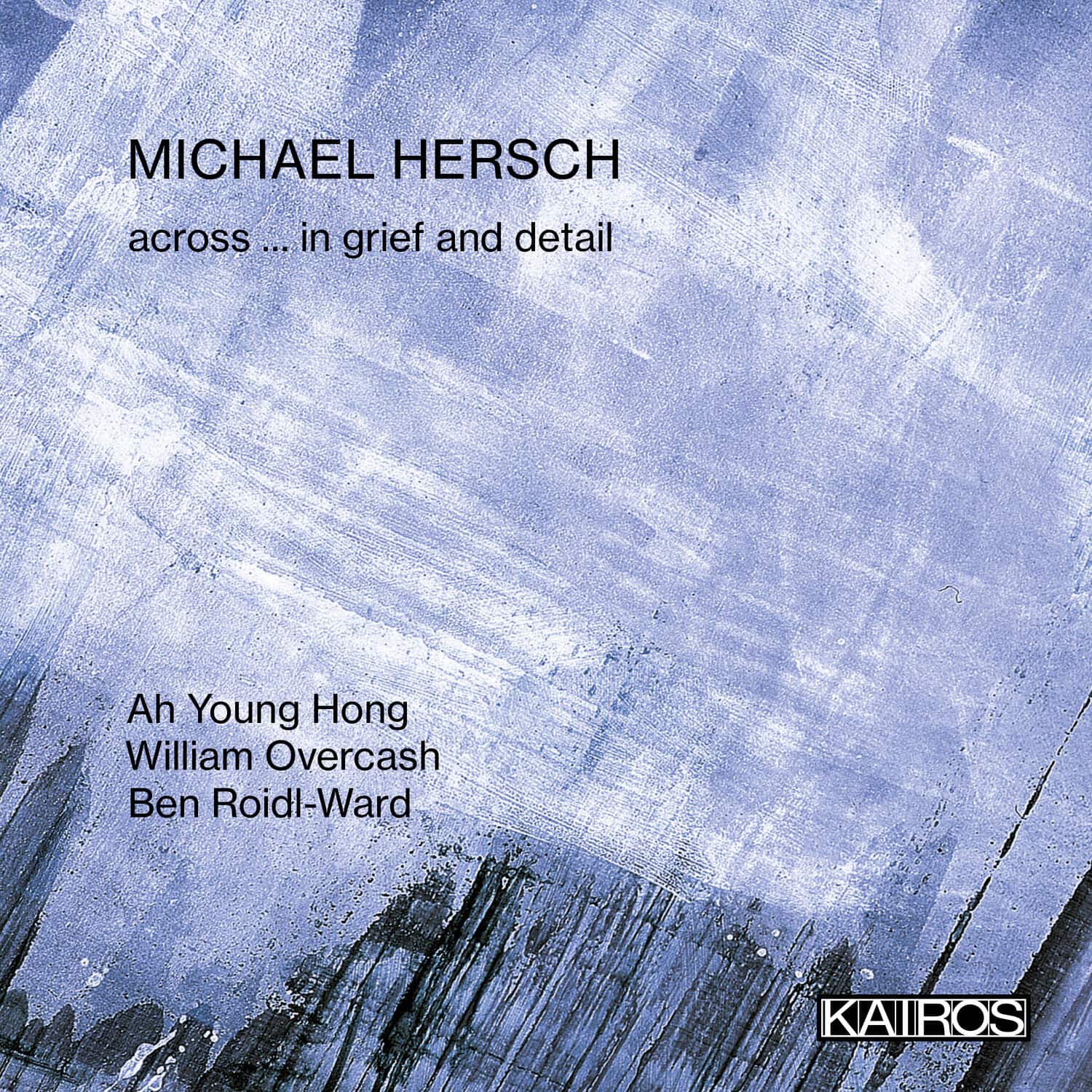 Michael Hersch - Across ... In Grief And Detail   - COMPACT DISCS [CD] price history on PriceWatchPro