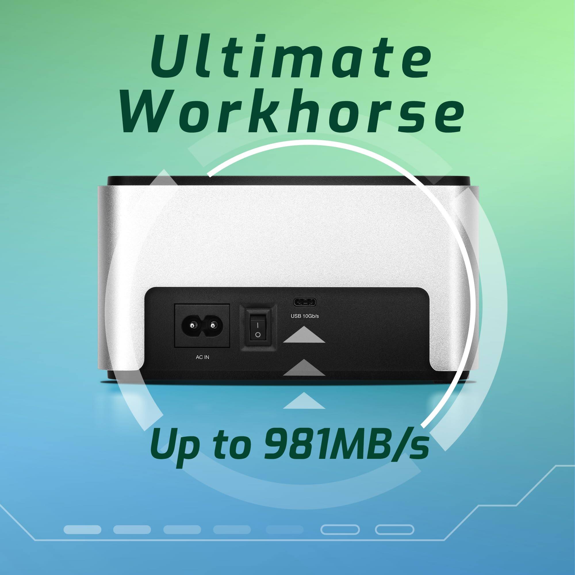 Ultimate Workhorse

Up to 981MB/s

USB 10Gbps

AC IN