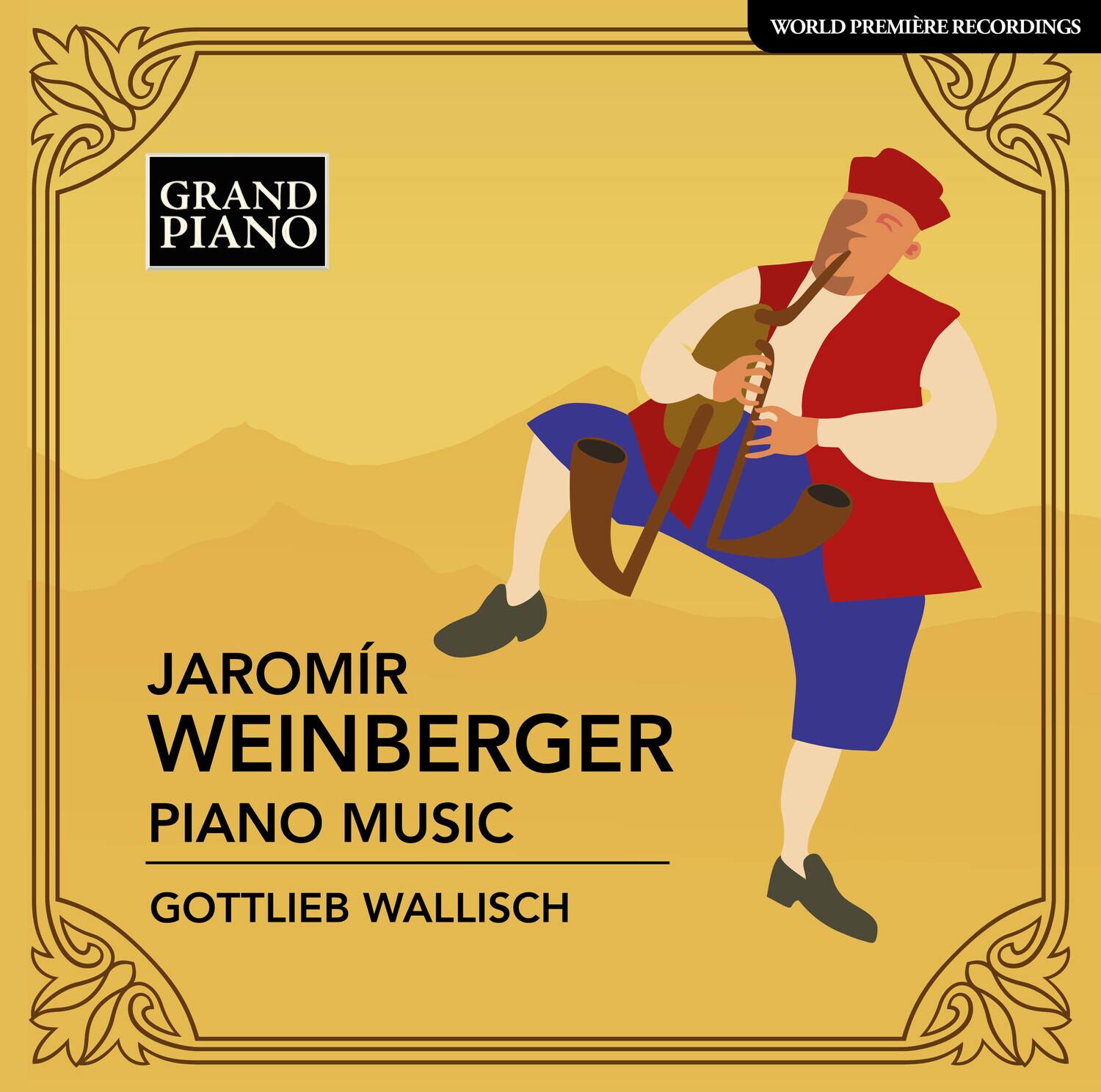 WORLD PREMIÈRE RECORDINGS

GRAND PIANO

JAROMÍR WEINBERGER  
PIANO MUSIC

GOTTLIEB WALLISCH