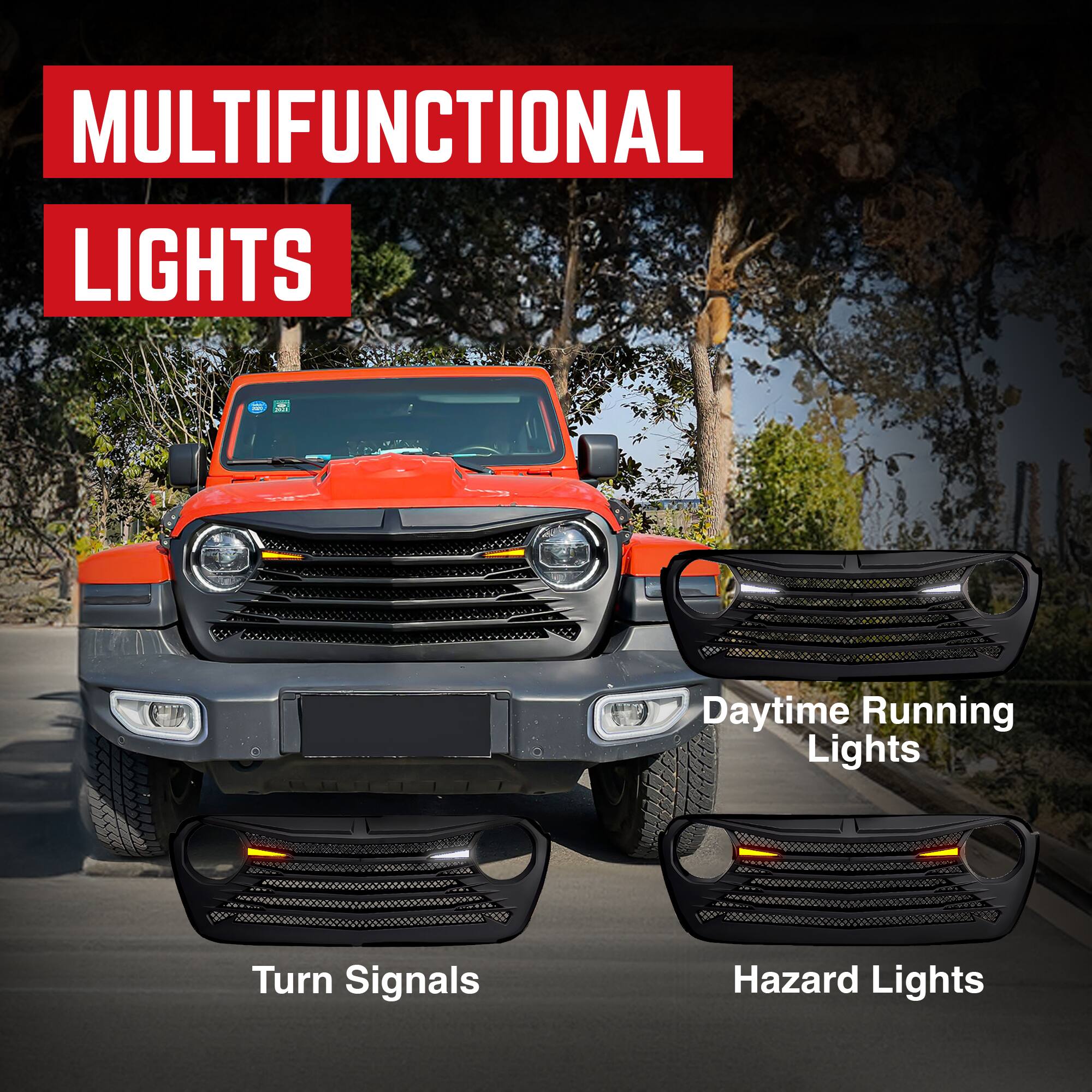 MULTIFUNCTIONAL LIGHTS

- Daytime Running Lights
- Turn Signals
- Hazard Lights