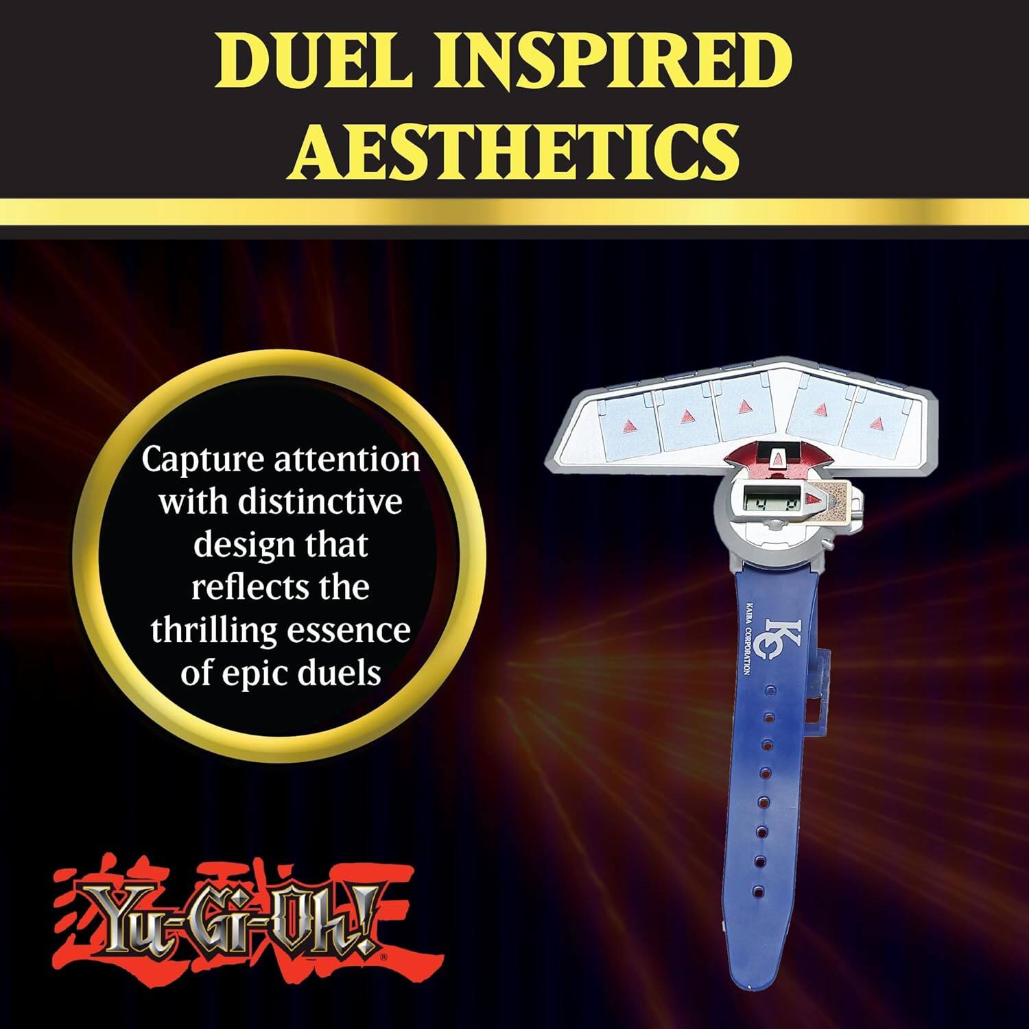 DUEL INSPIRED AESTHETICS  
Capture attention with distinctive design that reflects the thrilling essence of epic duels  
KAIBA ATIN KC  
Yu-Gi-Oh!
