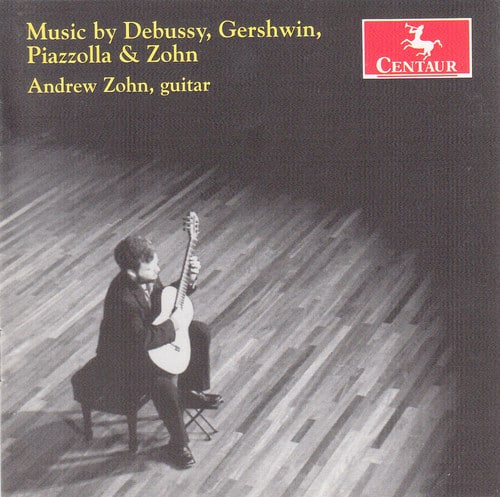 Andrew Zohn - Plays Debussy Gershwin Piazzolla & Zohn  - COMPACT DISCS