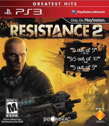 GREATEST HITS
PS3
PlayStation.Network
Only On PlayStation.
RESISTANCE 2
"5 out of 5" - IGN
"9.5 out of 10" - ION
"5 out of 5" - Paxim
MATURE 17+
M
ESRB
Online Interactions Not Rated by the ESRB
INSOMNIAC GAMES
SONY
COMPUTER ENTERTAINMENT - M (Mature 17+)