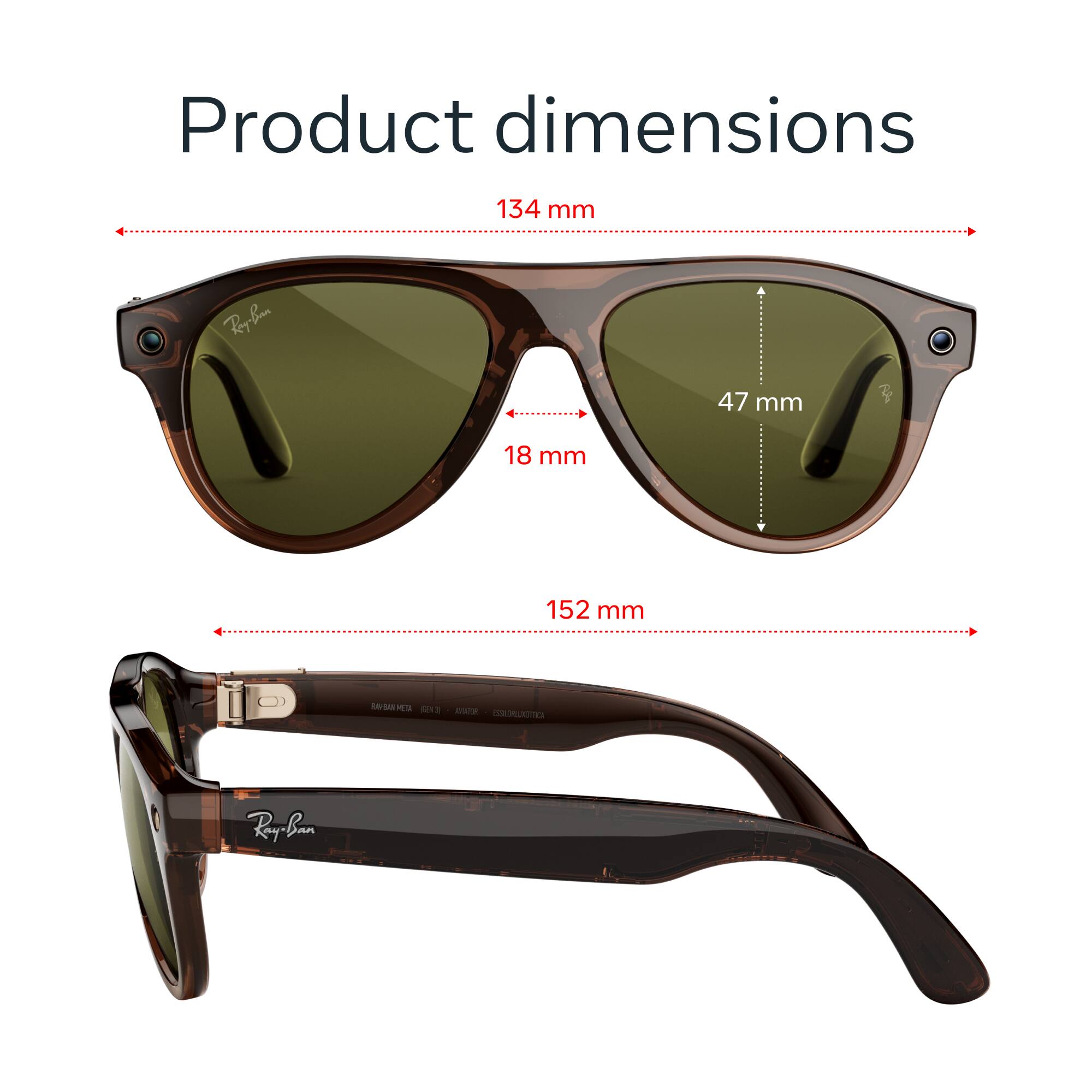 Product dimensions  
134 mm  
47 mm  
18 mm  
152 mm  
BAYBAN M META (GEN3) AVIATOR ESSLORLOXOTTICA  
Ray-Ban