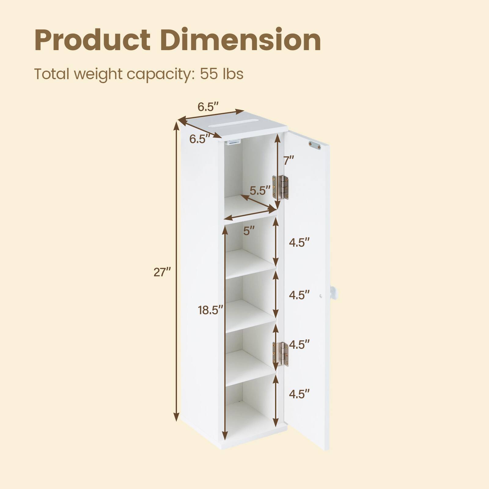 Product Dimension  
Total weight capacity: 55 lbs  
6.5"  
6.5"  
7"  
5.5"  
5"  
4.5"  
27"  
18.5"  
4.5"  
4.5"  
4.5"