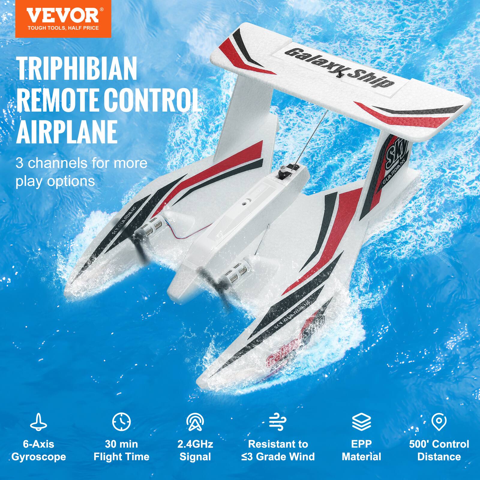 VEVOR  
TOUGH TOOLS, HALF PRICE  

TRIPHIBIAN REMOTE CONTROL AIRPLANE  

3 channels for more play options  

6-Axis Gyroscope  
30 min Flight Time  
2.4GHz Signal  
Resistant to S3 Grade Wind  
EPP Material  
500' Control Distance