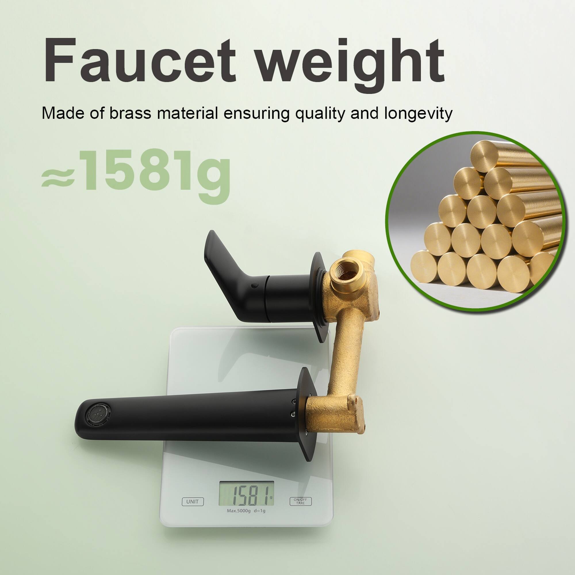 Faucet weight  
Made of brass material ensuring quality and longevity  
≈1581g  

UNIT  
Max.5000g d=1g