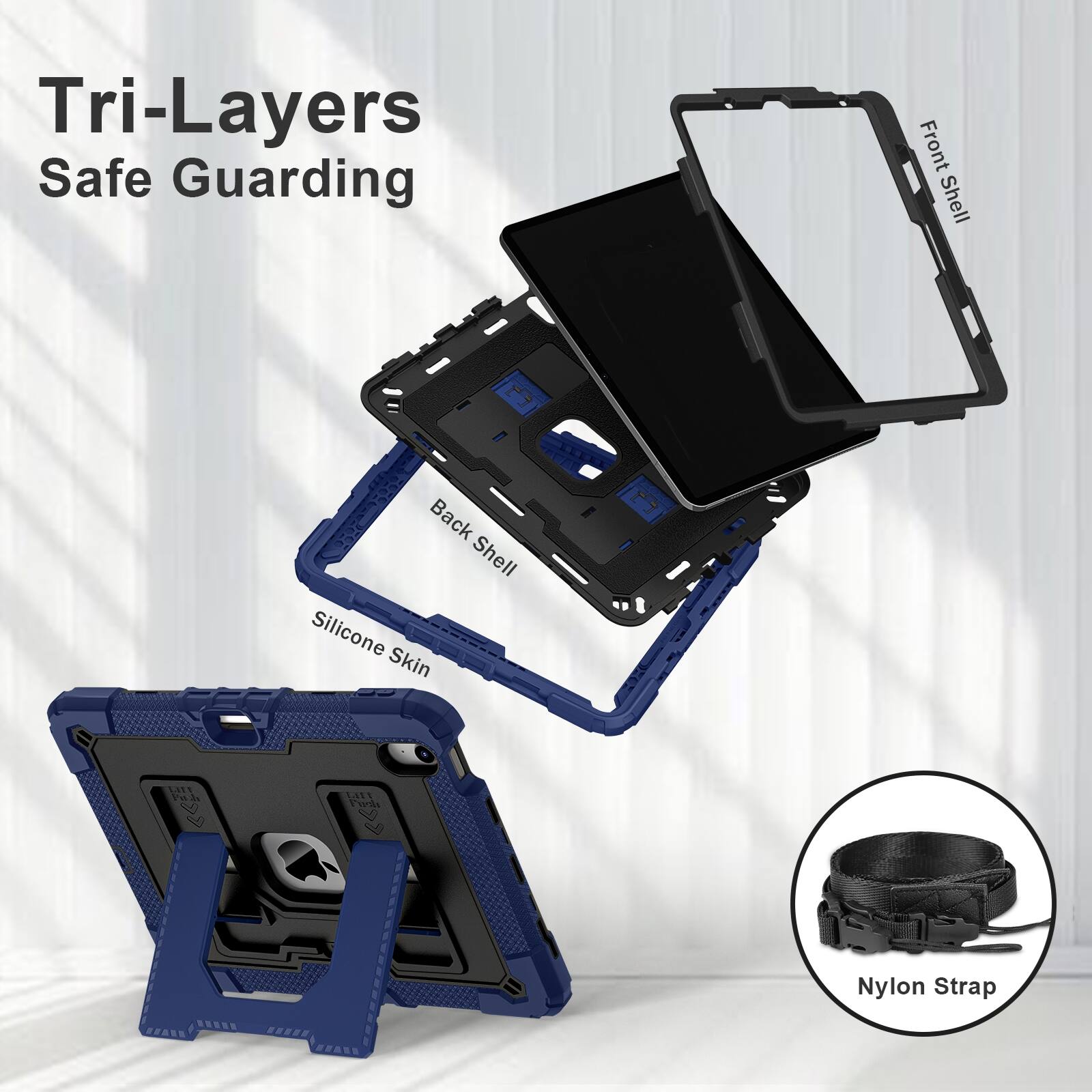 Tri-Layers Safe Guarding  
Front Shell  
Back Shell Silicone Skin  
MIT Fash  
Lift Fush  
Nylon Strap