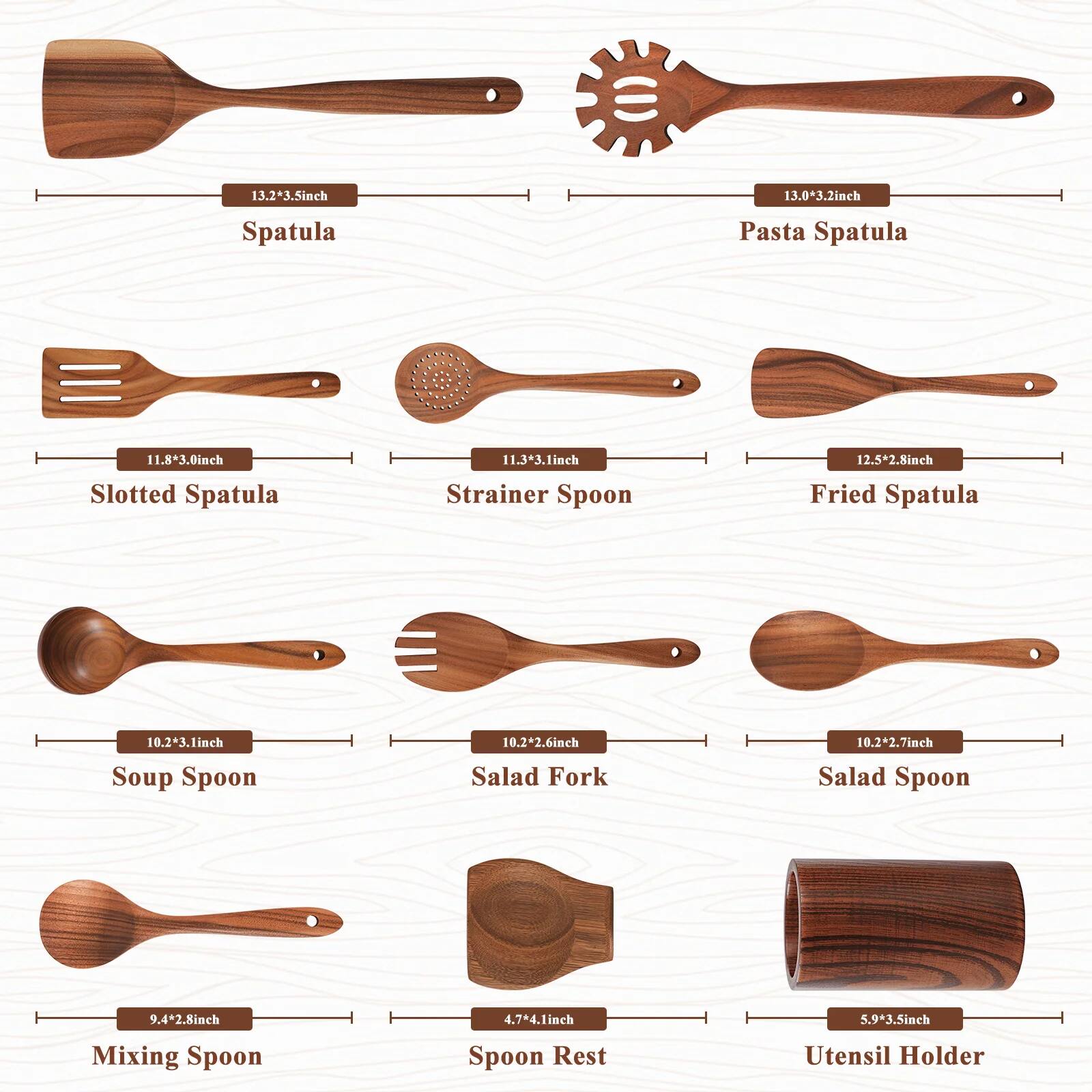Sure, here is the corrected and grouped text:

- Spatula: 13.2*3.5 inch
- Pasta Spatula: 13.0*3.2 inch
- Slotted Spatula: 11.8*3.0 inch
- Strainer Spoon: 11.3*3.1 inch
- Fried Spatula: 12.5*2.8 inch
- Soup Spoon: 10.2*3.1 inch
- Salad Fork: 10.2*2.6 inch
- Salad Spoon: 10.2*2.7 inch
- Mixing Spoon: 9.4*2.8 inch
- Spoon Rest: 4.7*4.1 inch
- Utensil Holder: 5.9*3.5 inch