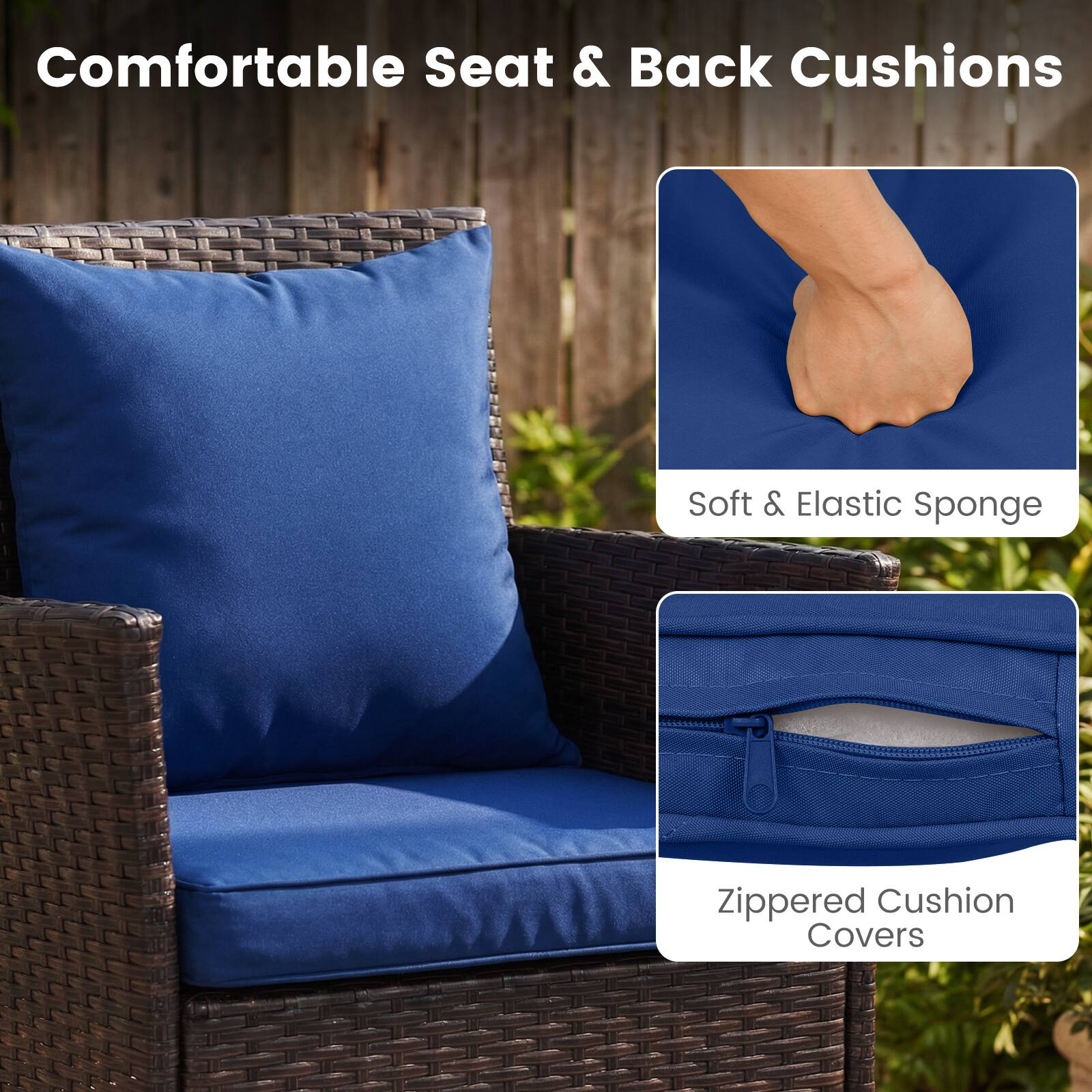 Comfortable Seat & Back Cushions  
Soft & Elastic Sponge  
Zippered Cushion Covers