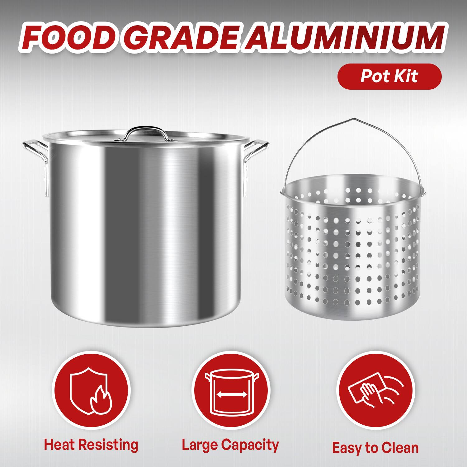 FOOD GRADE ALUMINIUM  
Pot Kit  

Heat Resisting  
Large Capacity  
Easy to Clean