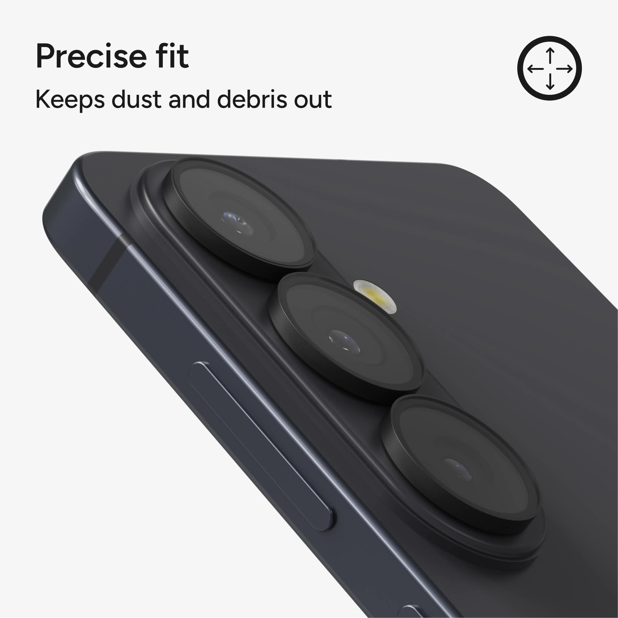 Precise fit  
Keeps dust and debris out