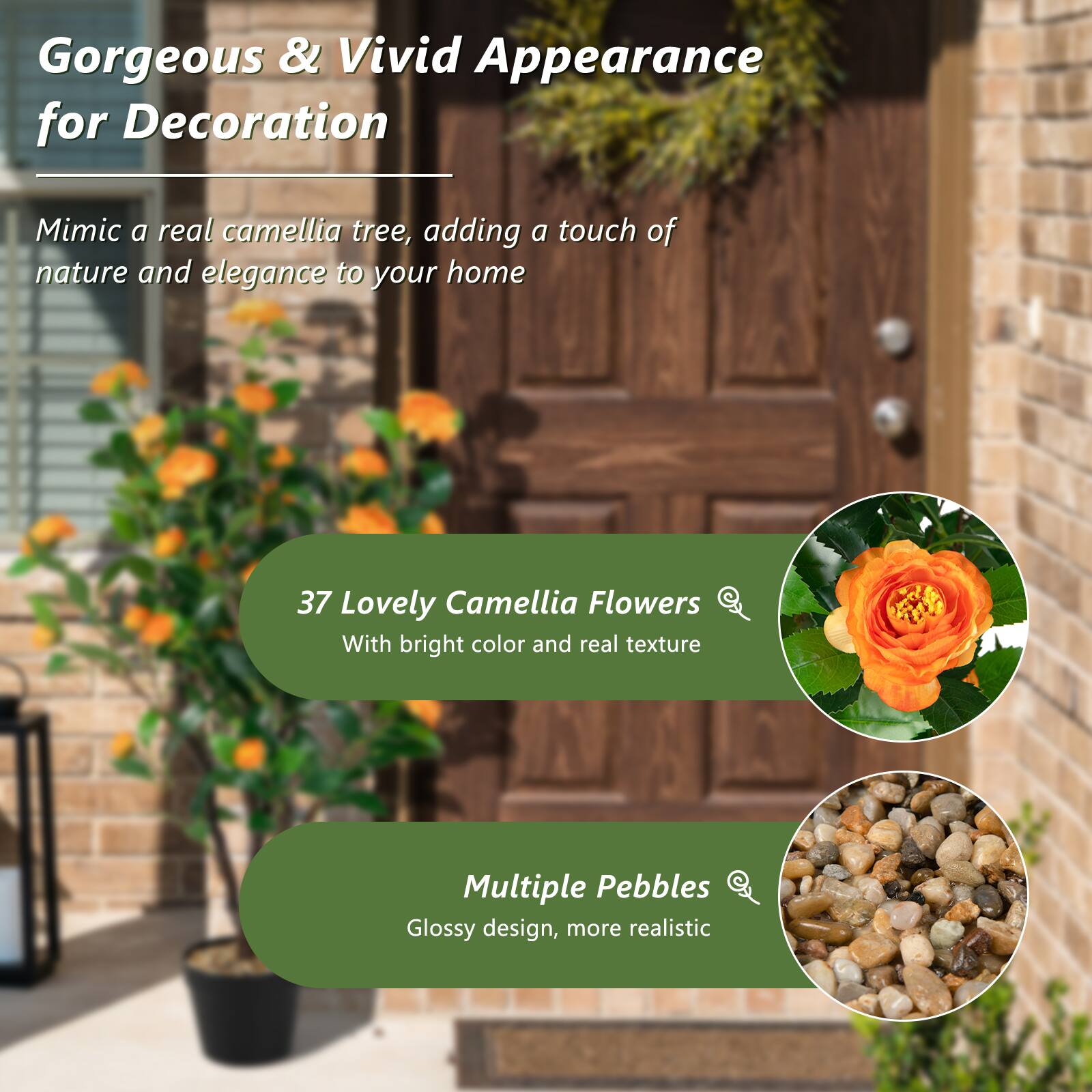 Gorgeous & Vivid Appearance for Decoration

Mimic a real camellia tree, adding a touch of nature and elegance to your home

37 Lovely Camellia Flowers
With bright color and real texture

Multiple Pebbles
Glossy design, more realistic