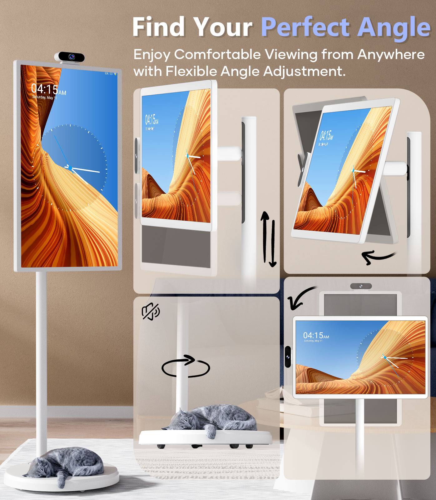 04:15 AM  
Find Your Perfect Angle  
Enjoy Comfortable Viewing from Anywhere with Flexible Angle Adjustment.