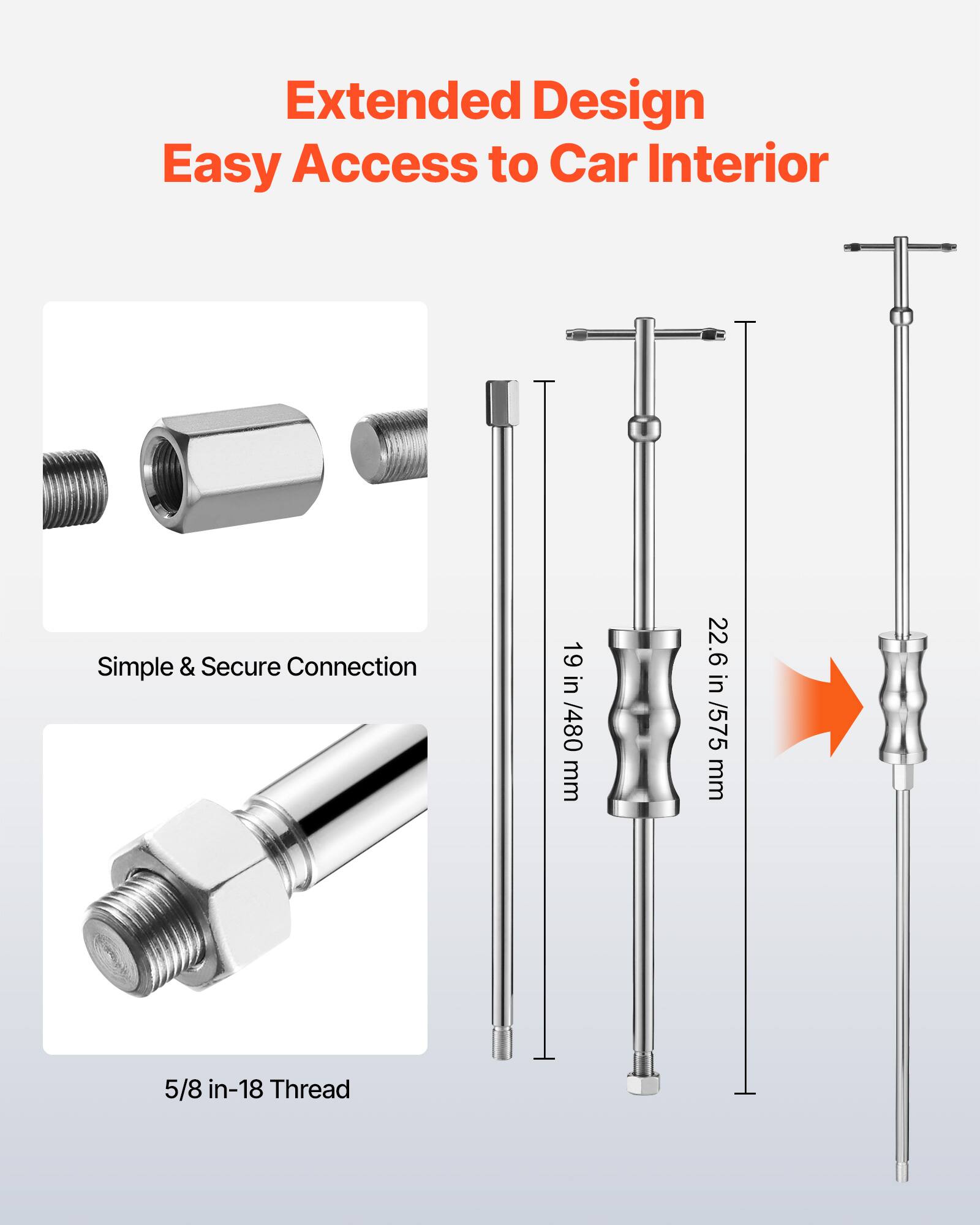Extended Design  
Easy Access to Car Interior  

Simple & Secure Connection  

19 in / 480 mm  
22.6 in / 575 mm  

5/8 in-18 Thread