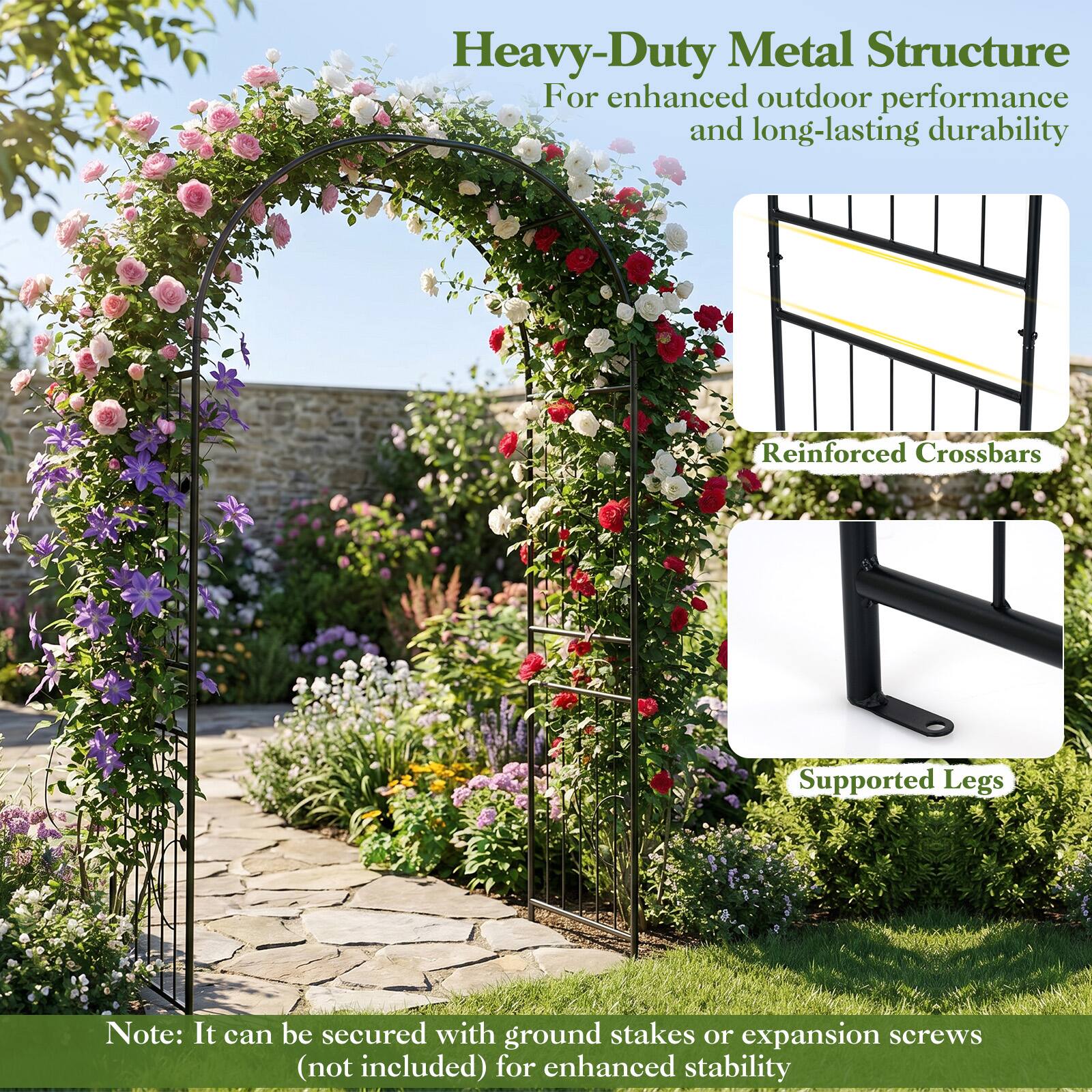 Heavy-Duty Metal Structure  
For enhanced outdoor performance and long-lasting durability  

Reinforced Crossbars  
Supported Legs  

Note: It can be secured with ground stakes or expansion screws (not included) for enhanced stability