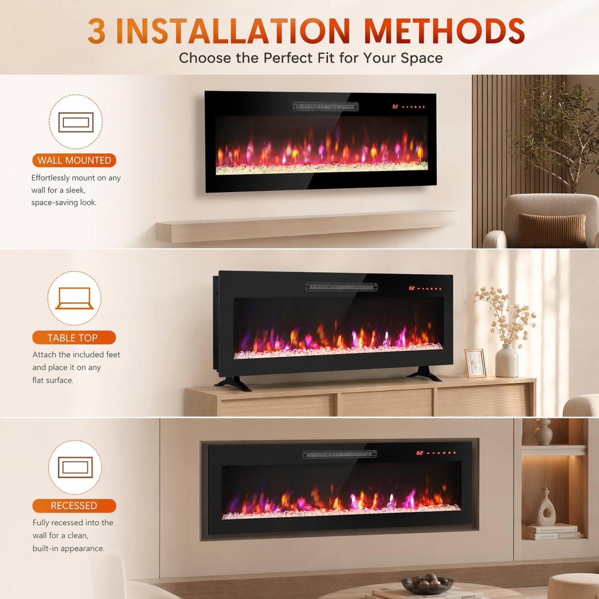 3 INSTALLATION METHODS  
Choose the Perfect Fit for Your Space  

WALL MOUNTED  
Effortlessly mount on any wall for a sleek, space-saving look.  

TABLE TOP  
Attach the included feet and place it on any flat surface.  

RECESSED  
Fully recessed into the wall for a clean, built-in appearance.